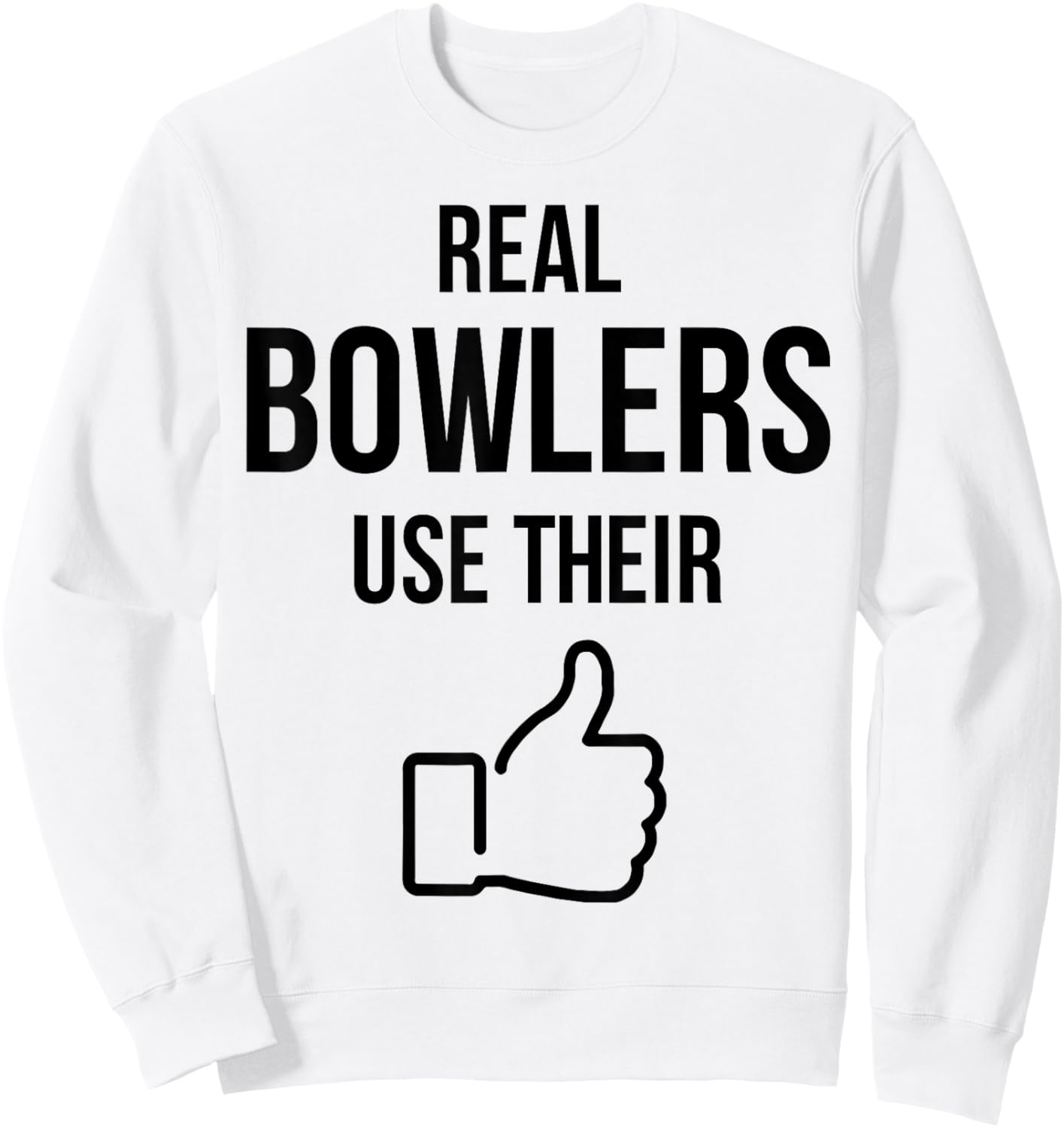 Real Bowlers Use Their Sweatshirt - Sweatshirt | White