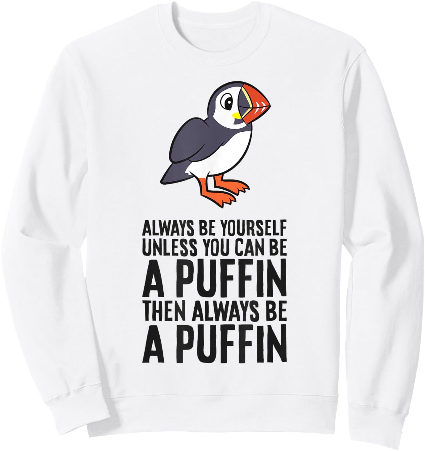 Always Be Yourself Unless You Can Be A Puffin Sweatshirt - Sweatshirt | White