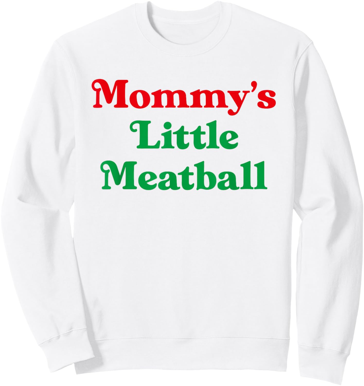 Mommy's Little Meatball Italian Funny Family Matching Joke Sweatshirt - Sweatshirt | White
