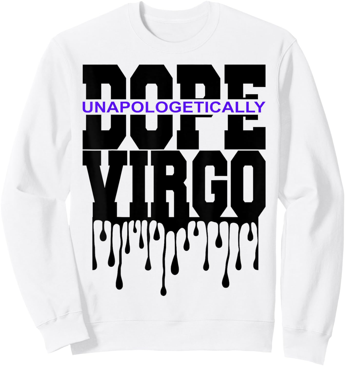 Unapologetically Dope Virgo August September Zodiac Sign Sweatshirt - Sweatshirt | White