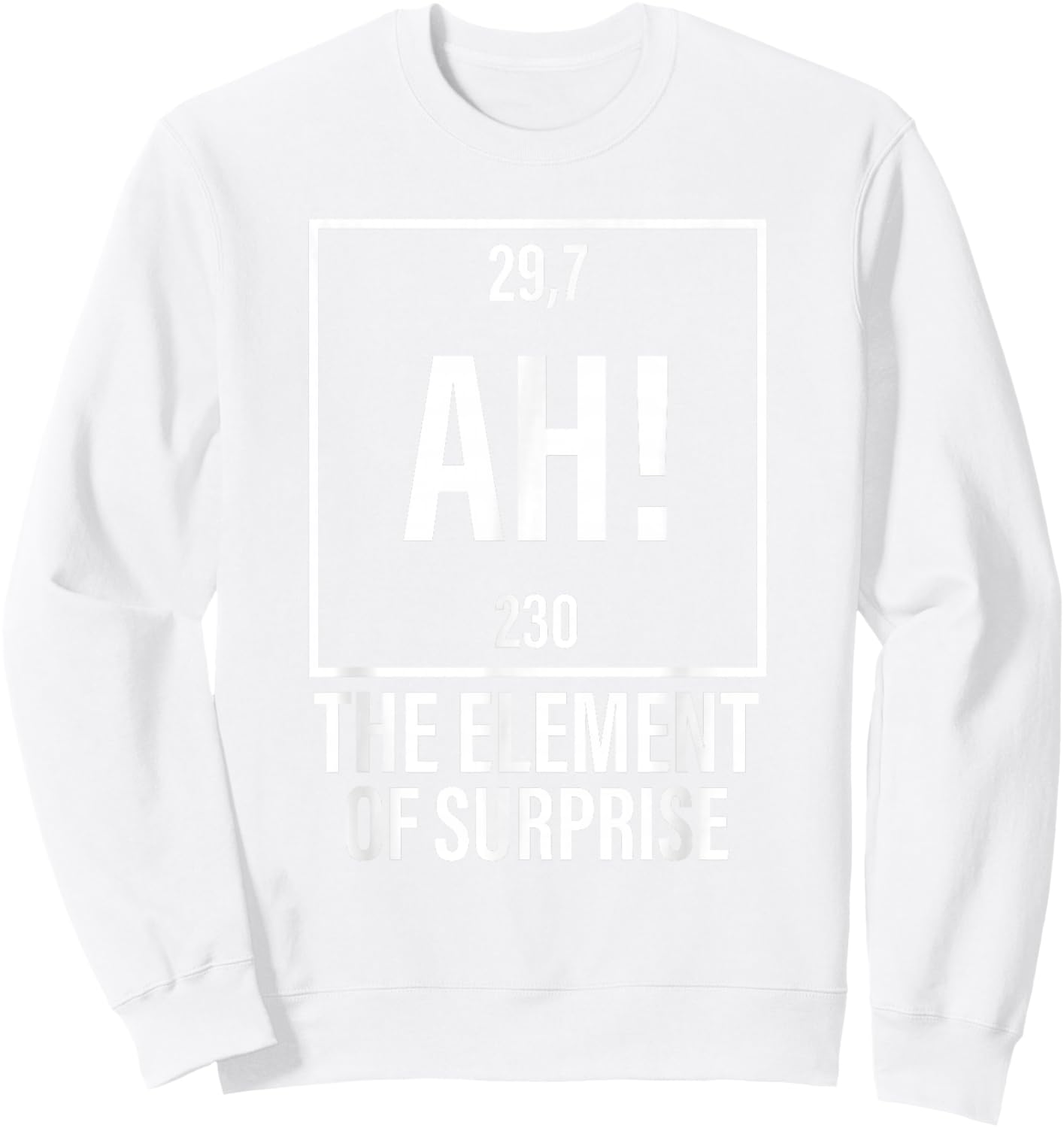 AH! The Element of Surprise Science Teacher Funny Joke Red Sweatshirt - Sweatshirt | White