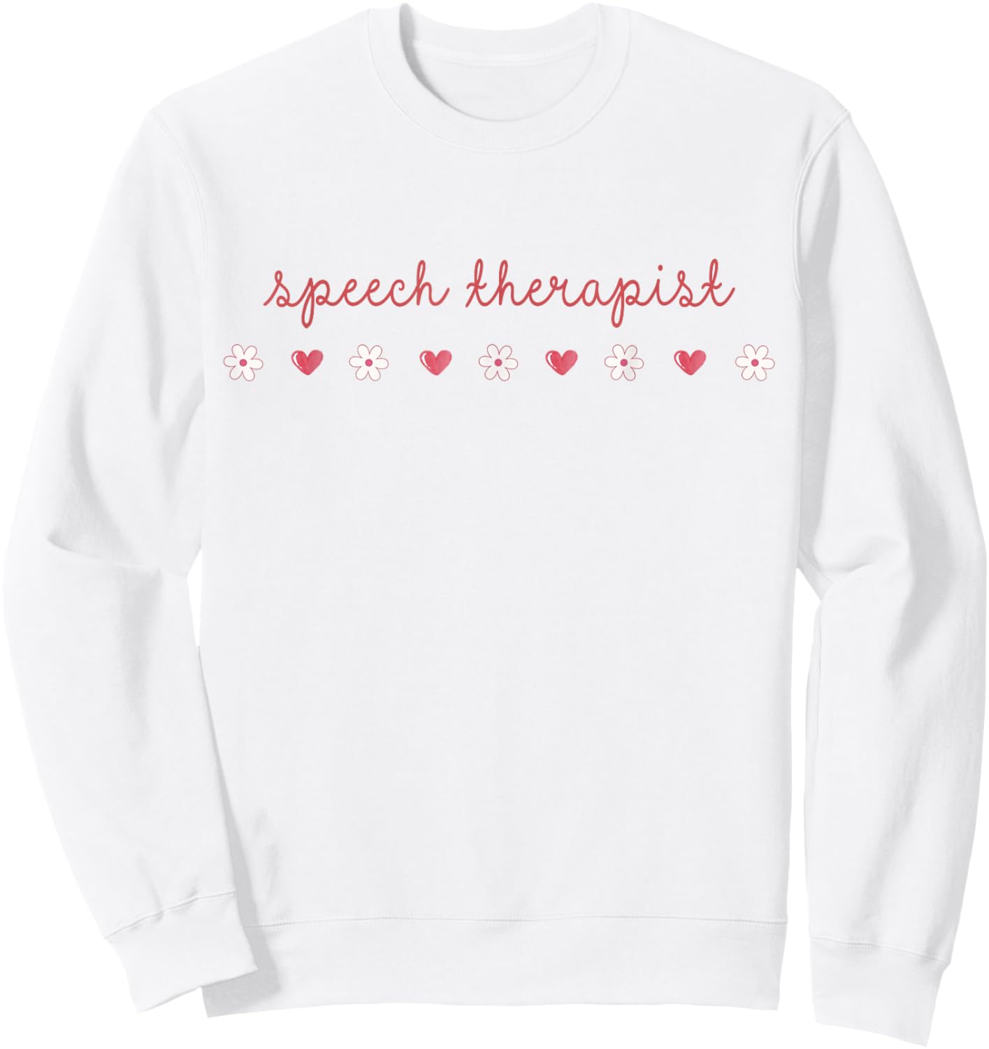 Speech Therapist Valentines Day Daisy SLP Therapy Hearts Sweatshirt - Sweatshirt | White