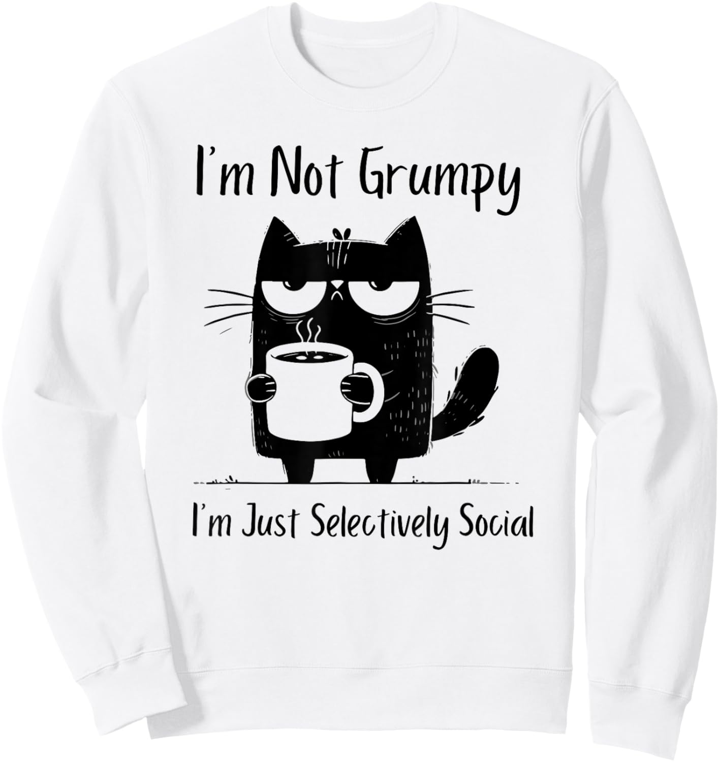 I'm Not Grumpy I'm Just Selectively Social Sweatshirt - Sweatshirt | White