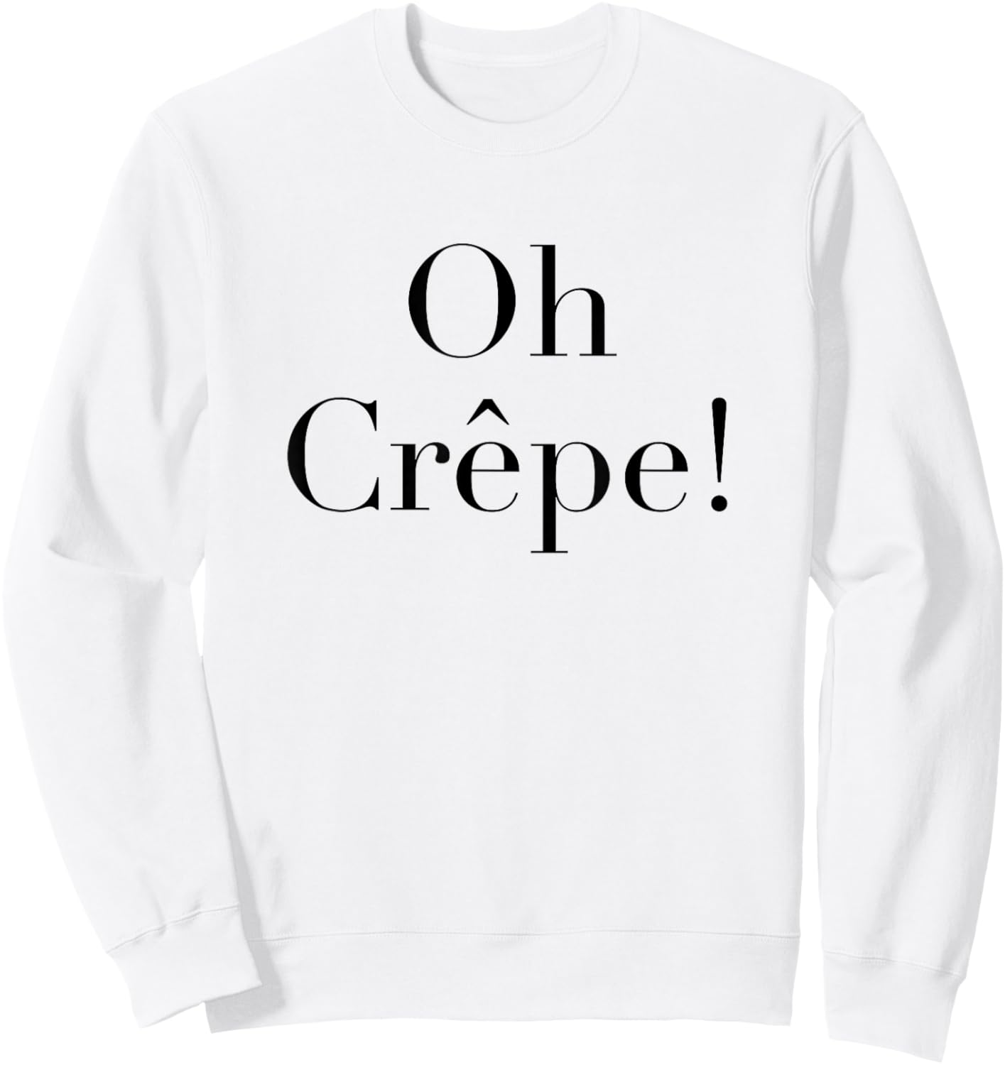 Oh Crepe Fun Word Games Wordplay Sweatshirt - Sweatshirt | White