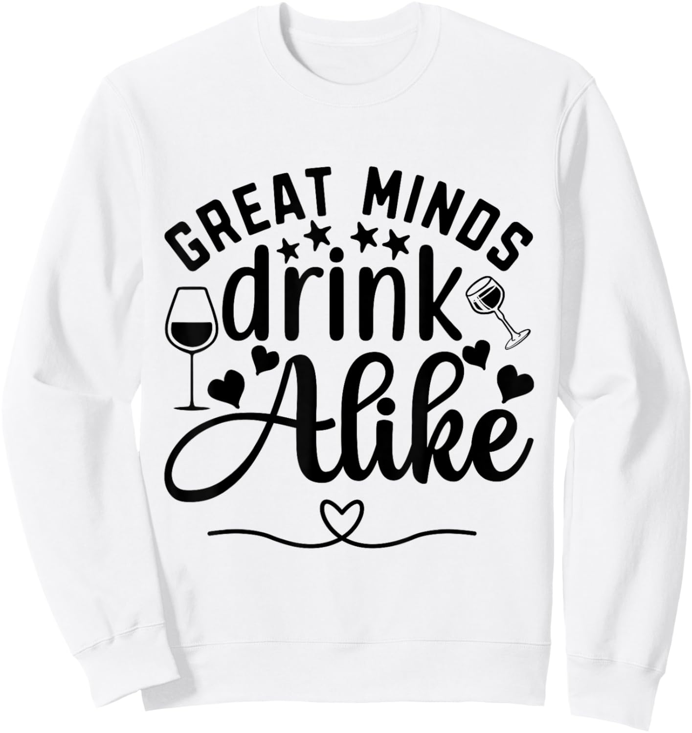 Great Minds Drink Alike Wine Lover Sweatshirt - Sweatshirt | White