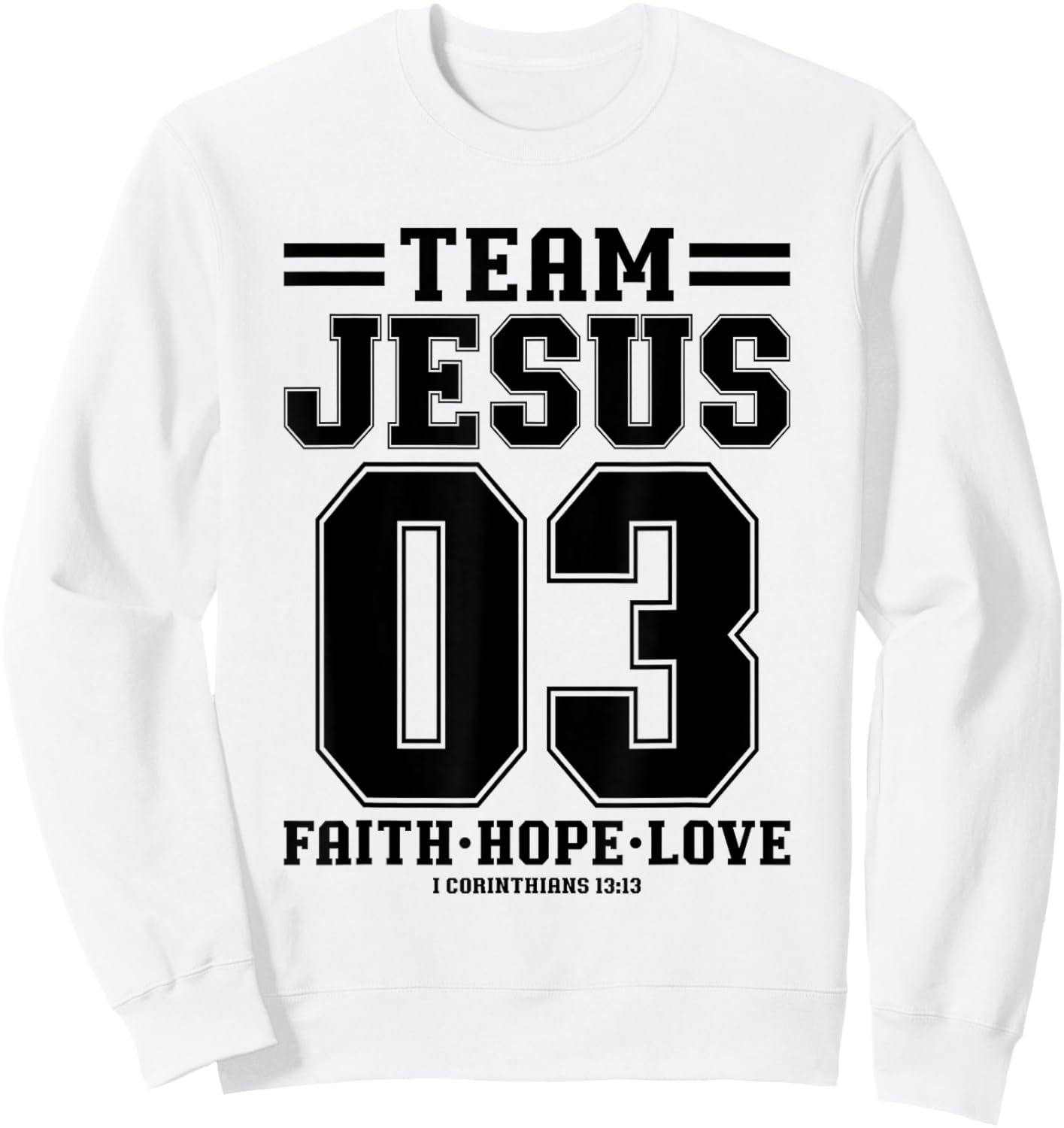 Christian - Team Jesus 03 Faith Hope Love Sweatshirt - Sweatshirt | White