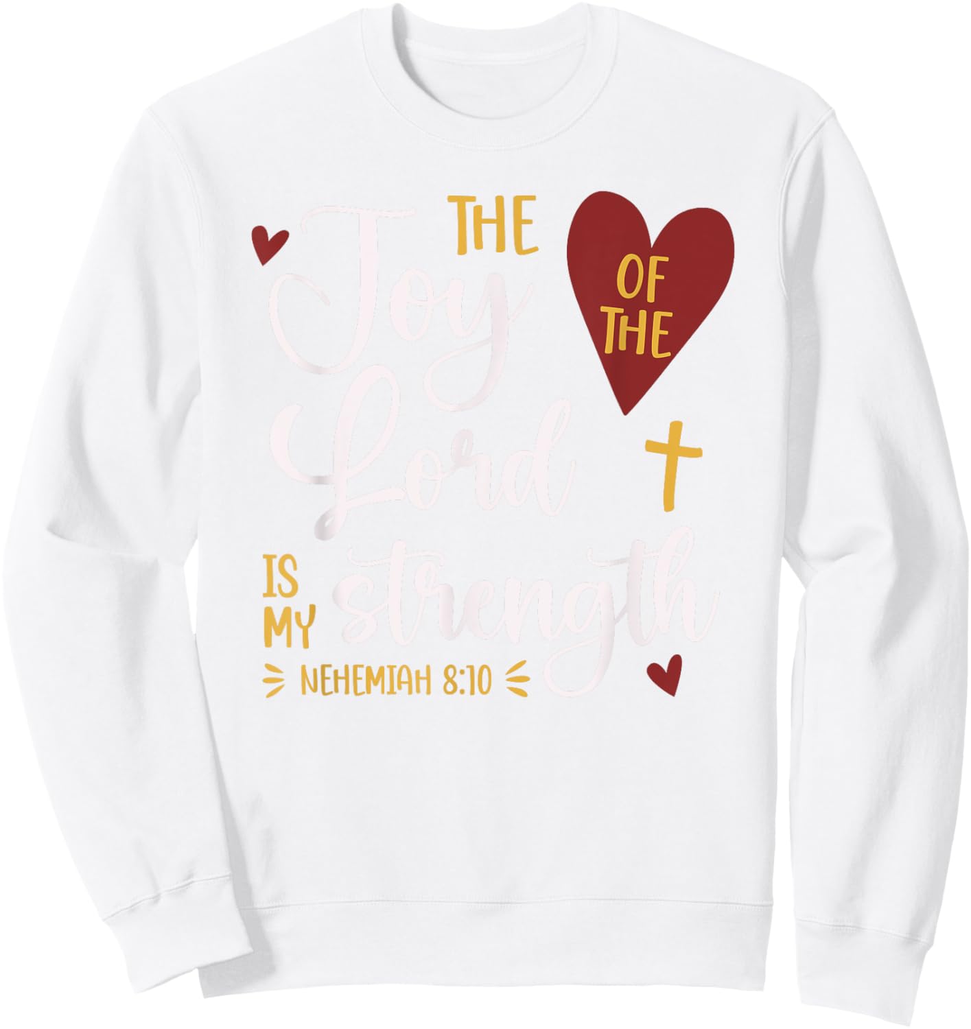 The Joy Of The Lord Nehemiah 8:10 Cute Bible Verse Sweatshirt - Sweatshirt | White