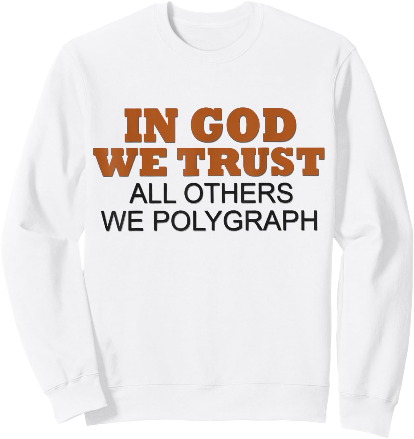In God We Trust All Others We Polygraph Sweatshirt - Sweatshirt | White
