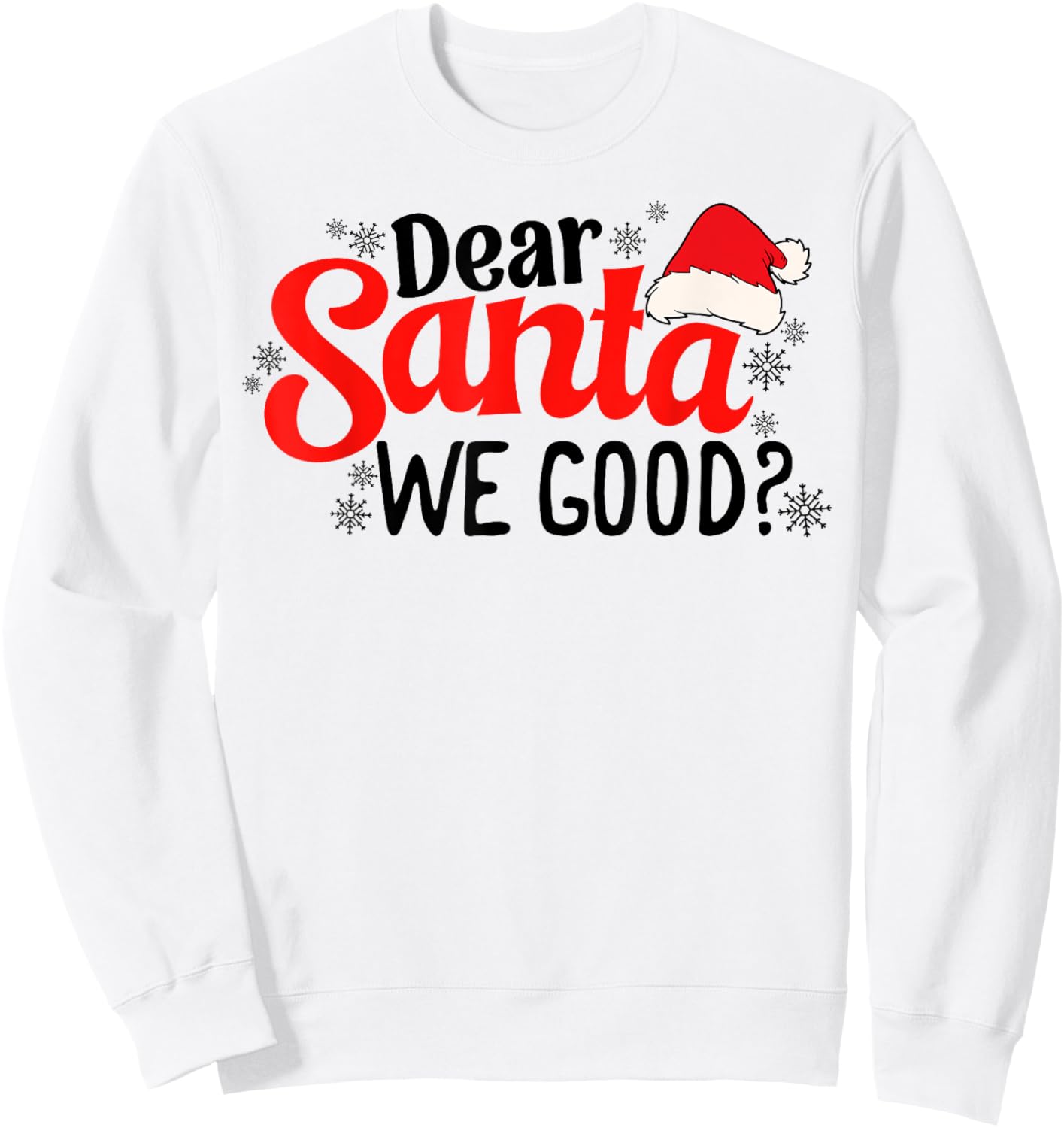 Dear Santa We Good Funny Christmas Holiday Sarcastic Humor Sweatshirt - Sweatshirt | White