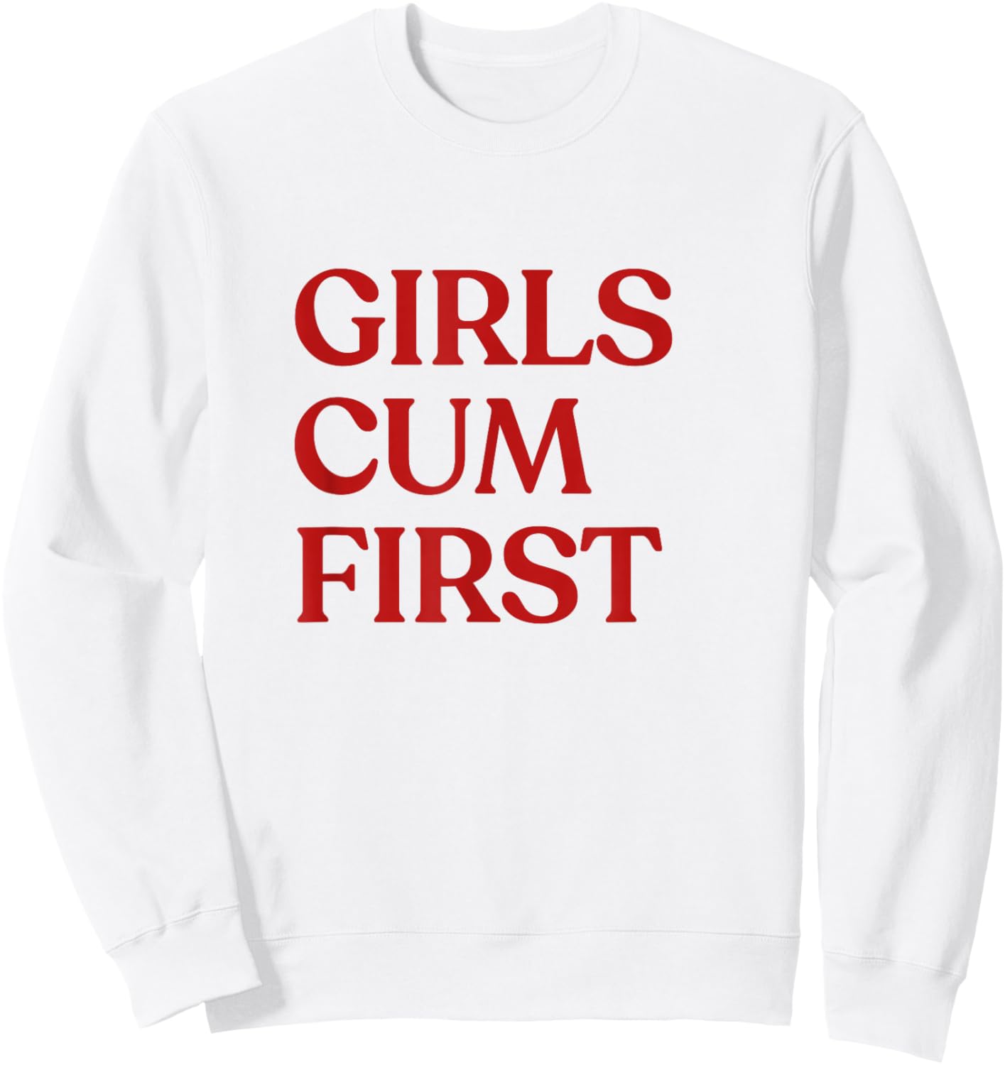 Girls Cum First Y2K Aesthetic Trendy Sweatshirt - Sweatshirt | White