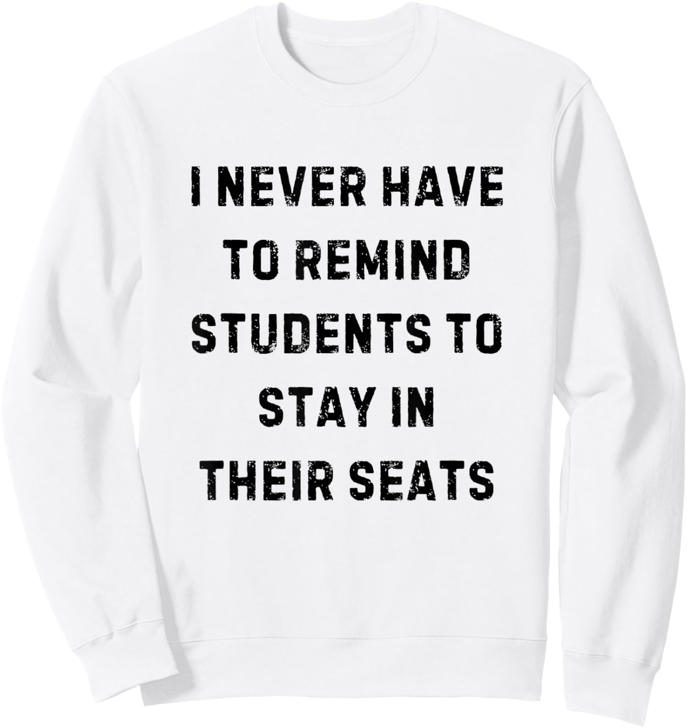 Never Have to Remind Students Stay in Seats White Lie Party Sweatshirt - Sweatshirt | White