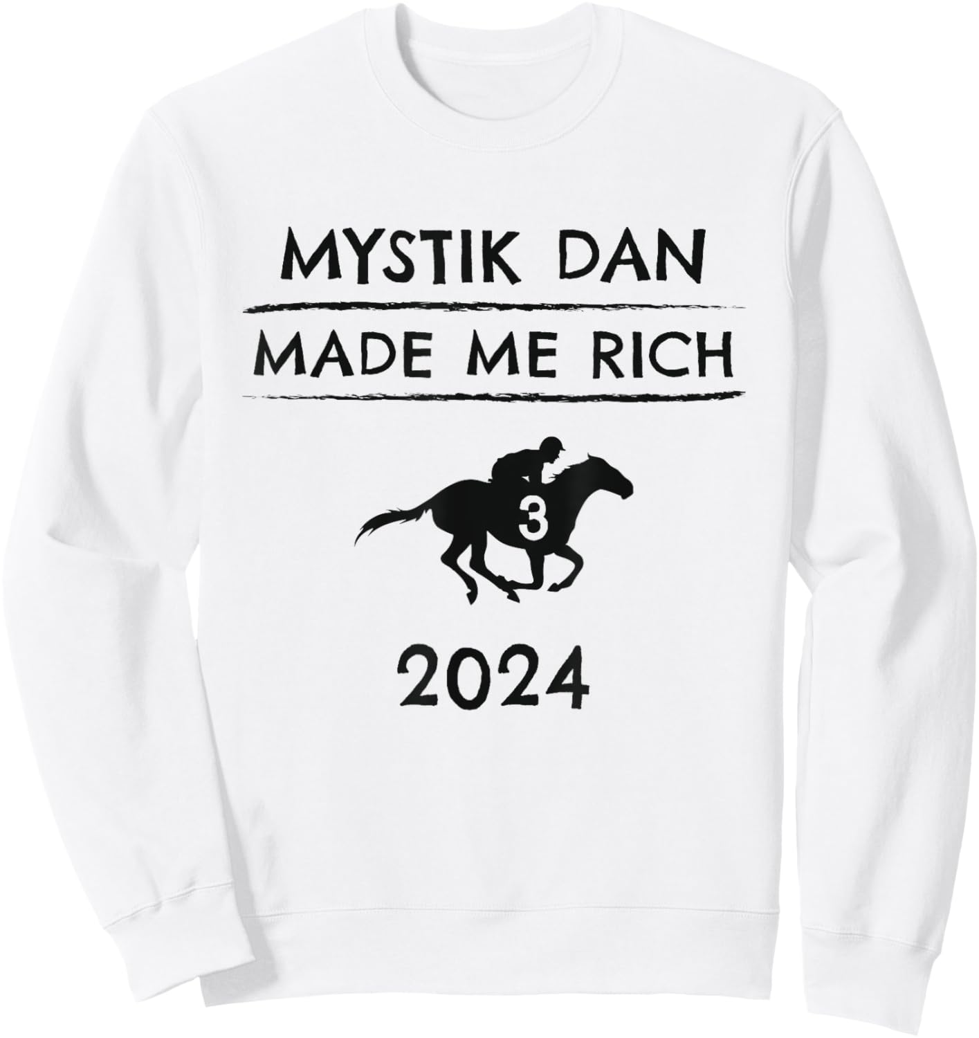 Mystik Dan Made Me Rich 2024 Winner Betting Horse Racing Sweatshirt - Sweatshirt | White