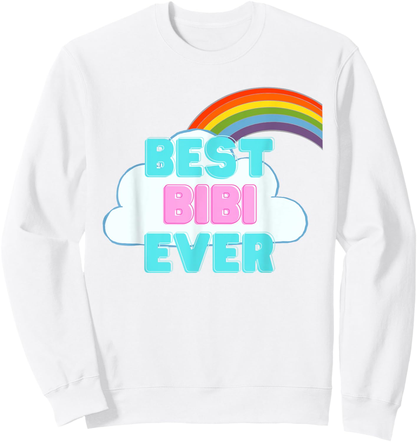 Bibi - Best Bibi Ever - Rainbow Cute Girl Bibi Sweatshirt - Sweatshirt | White
