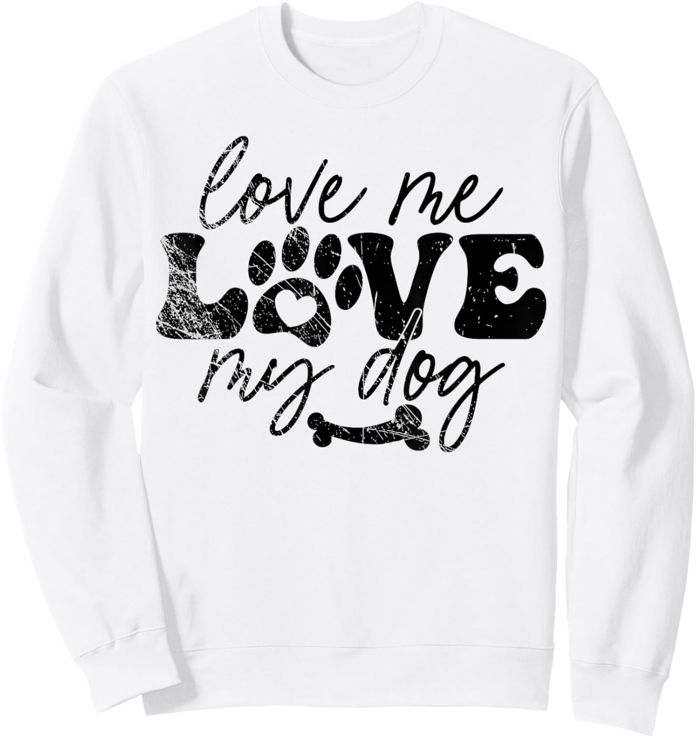 Love Me Love My Dog Funny Puppy Lover, Dog Lover Sweatshirt - Sweatshirt | White