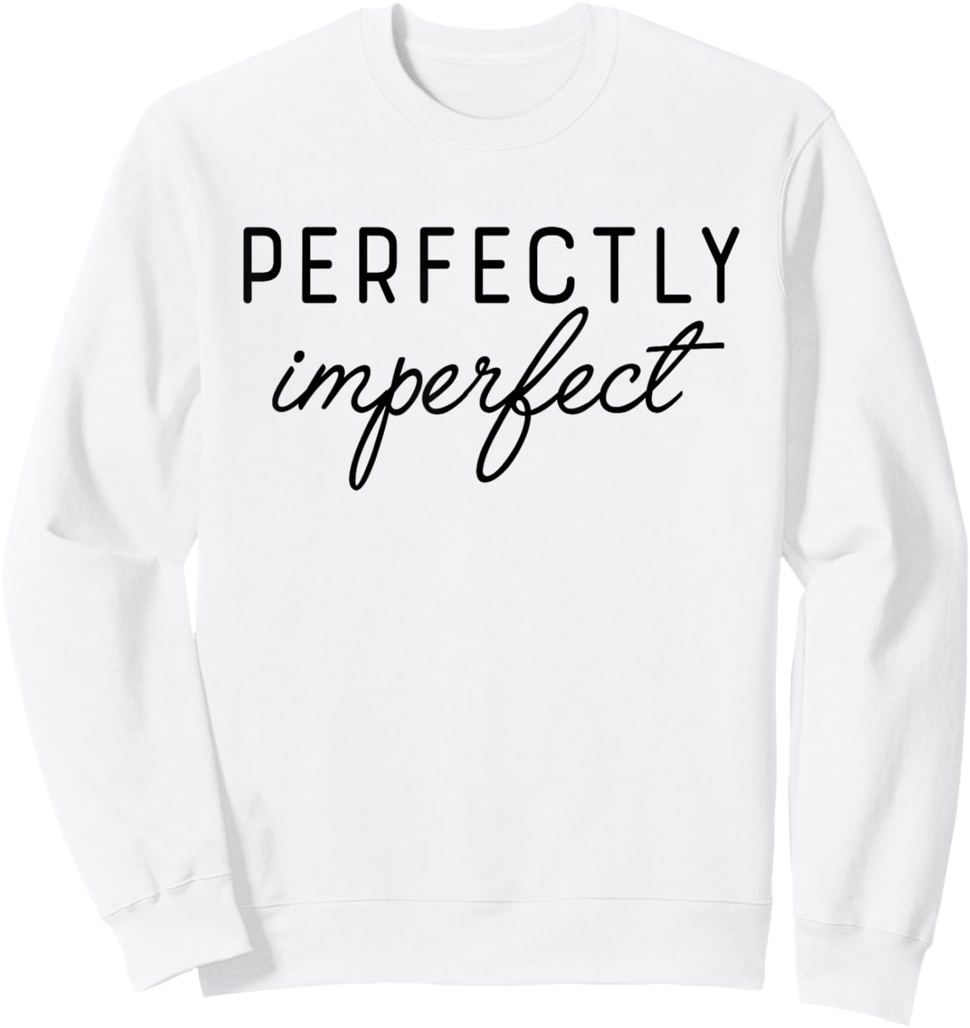 PERFECTLY IMPERFECT X Perfekt unperfekt. Selbstliebe Saying Sweatshirt - Sweatshirt | White