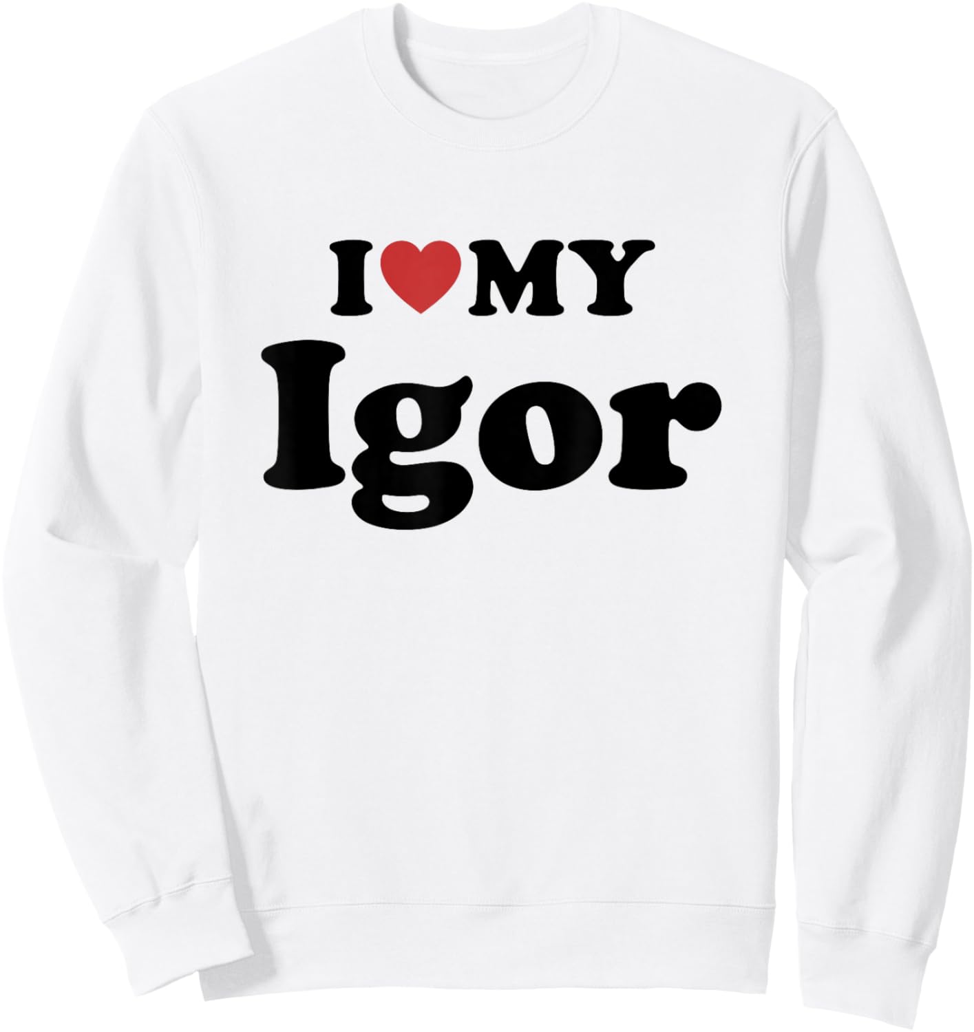 I Love My Igor First Name Matching Couple Outfit Sweatshirt - Sweatshirt | White