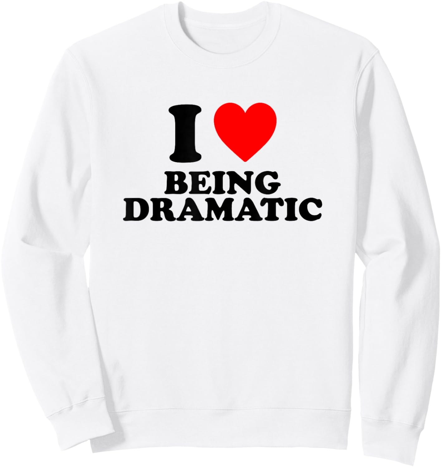 I Love Being Dramatic Sweatshirt - Sweatshirt | White