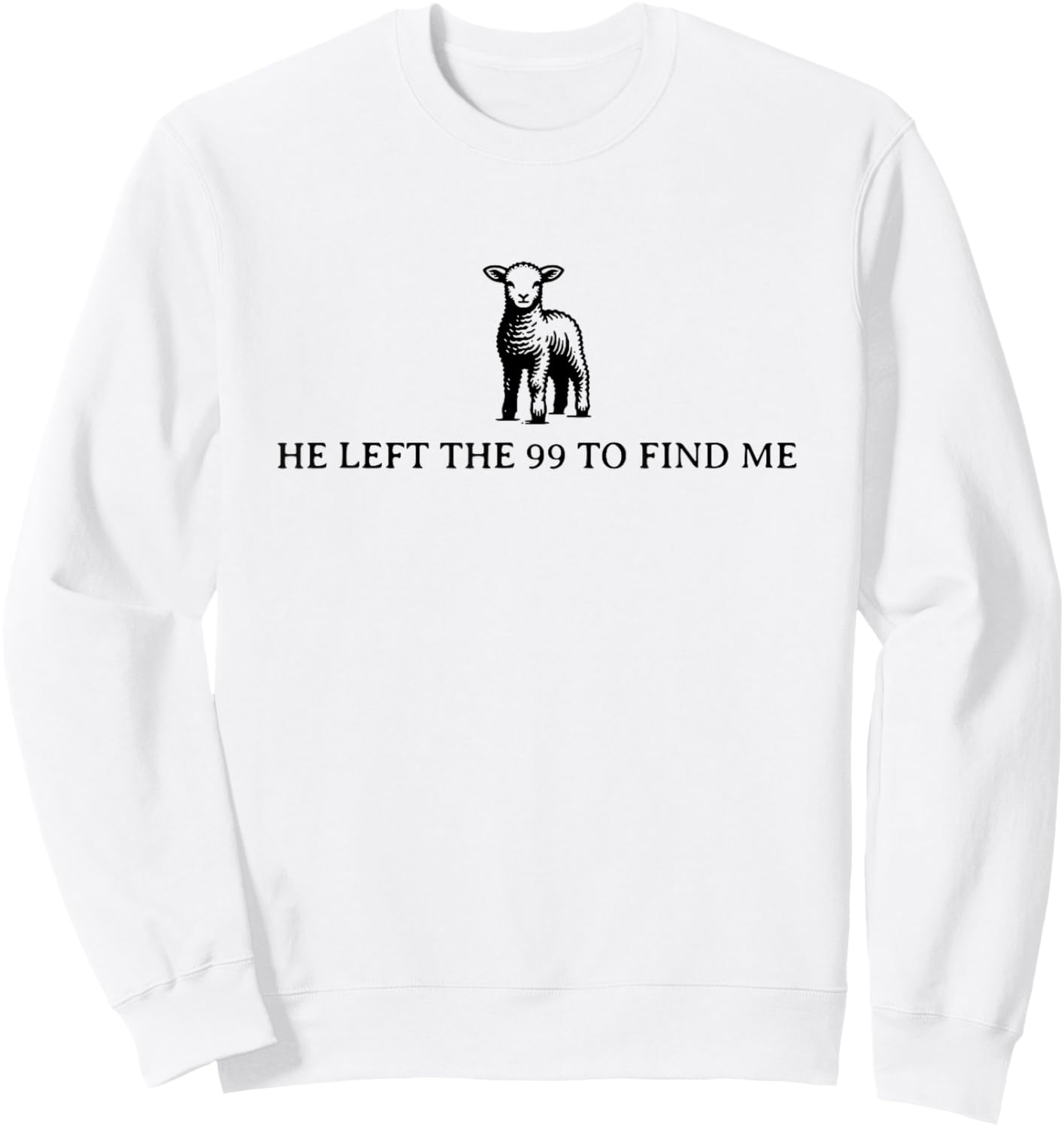He Left the 99 to Find Me Sweatshirt - Sweatshirt | White
