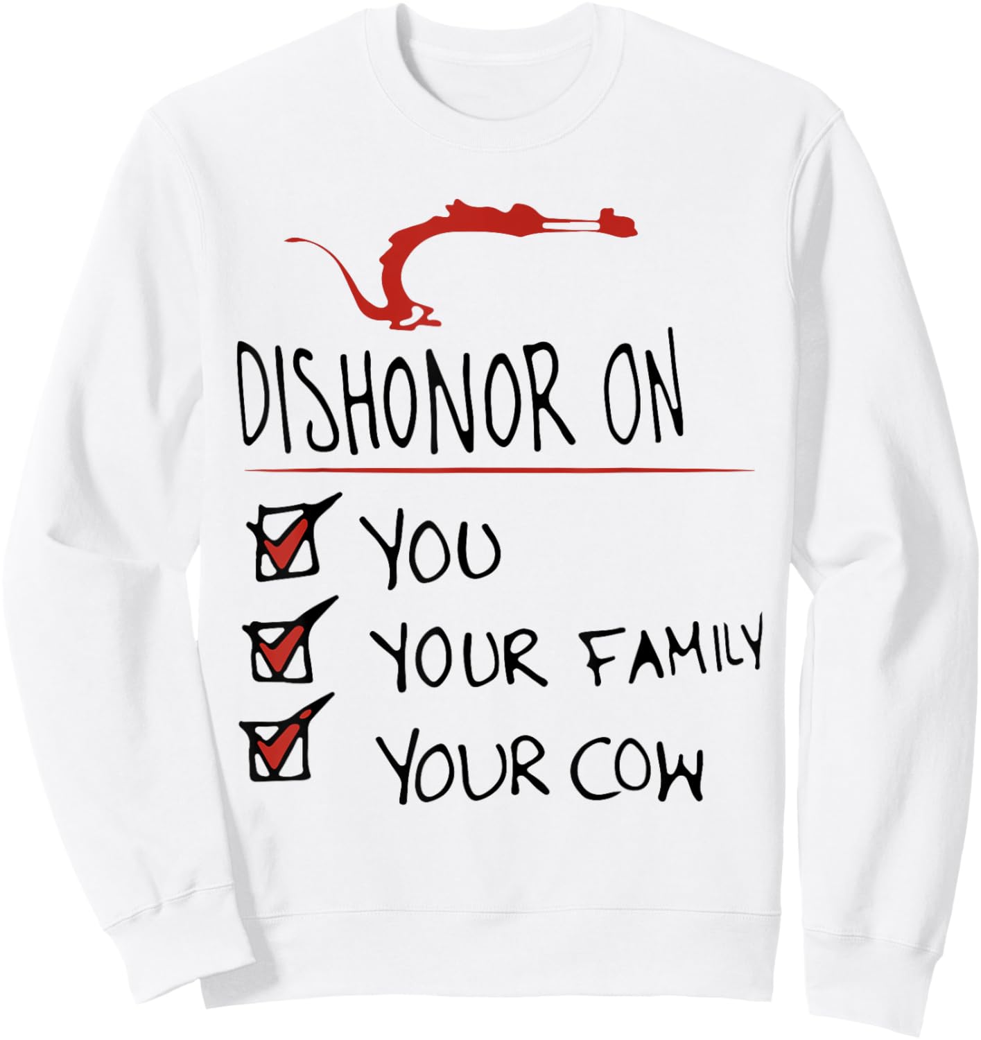DISHONOR ON YOU YOUR FAMILY YOUR COW funny design Sweatshirt - Sweatshirt | White