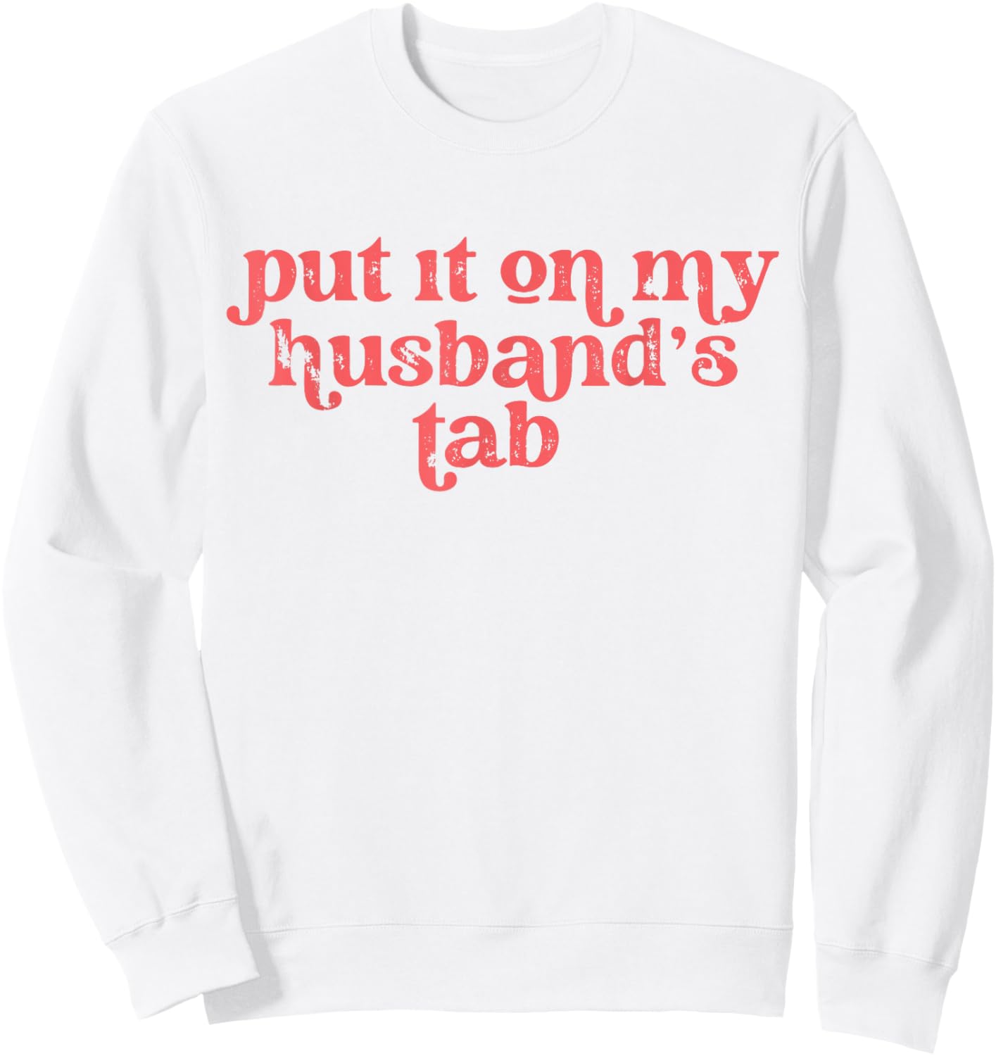 Put it on my Husband's Tab Sweatshirt - Sweatshirt | White