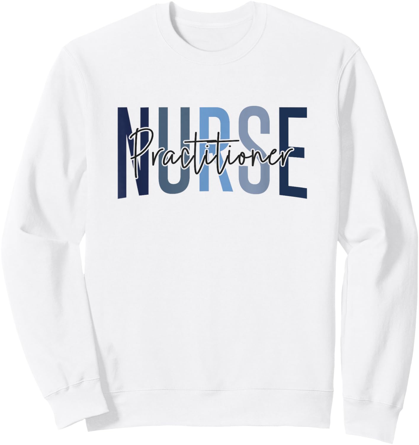 Funny Family Nurse Practitioner NP Nursing Day Nurse Week Sweatshirt - Sweatshirt | White