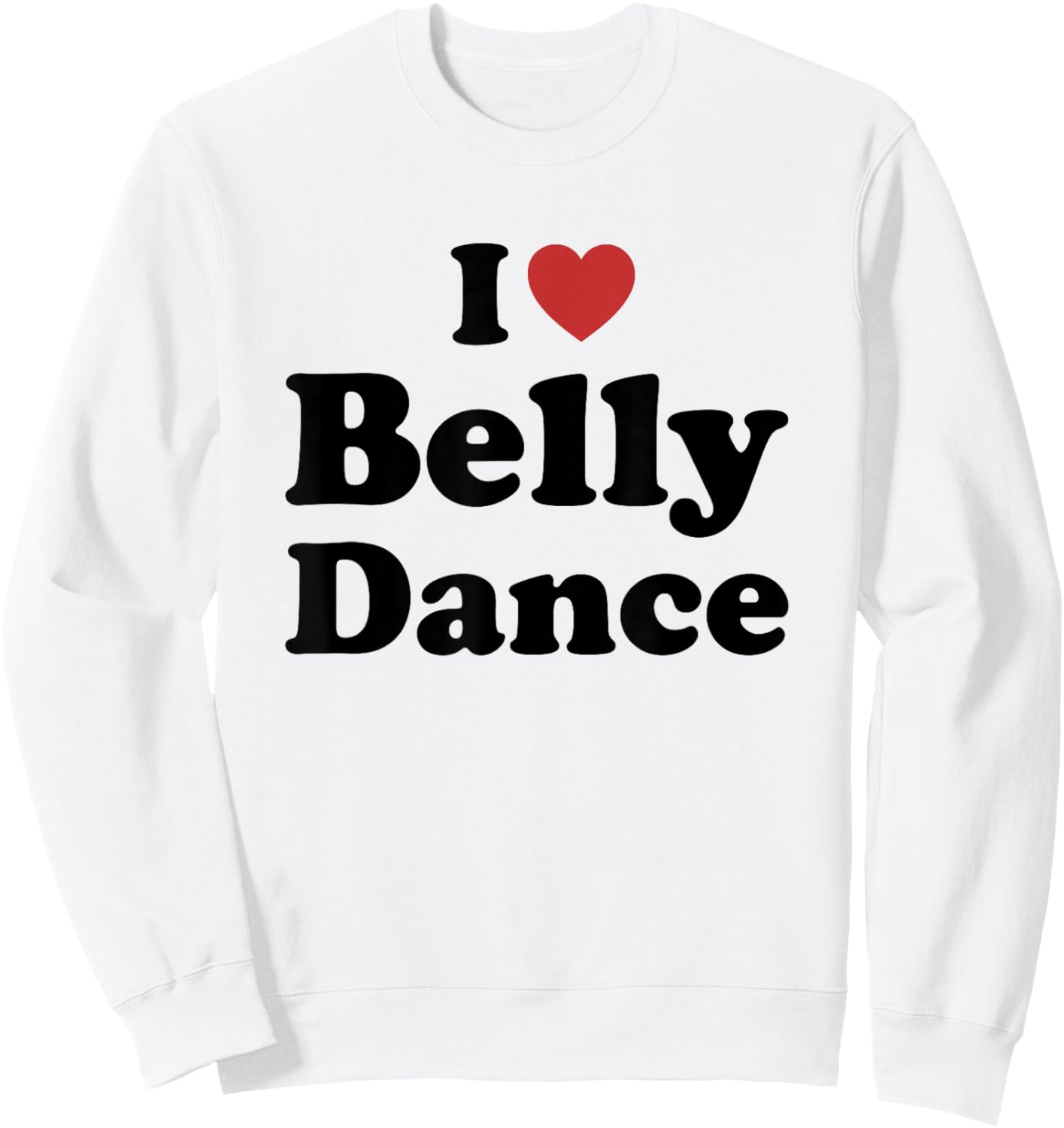 I Love Belly Dance Sweatshirt - Sweatshirt | White
