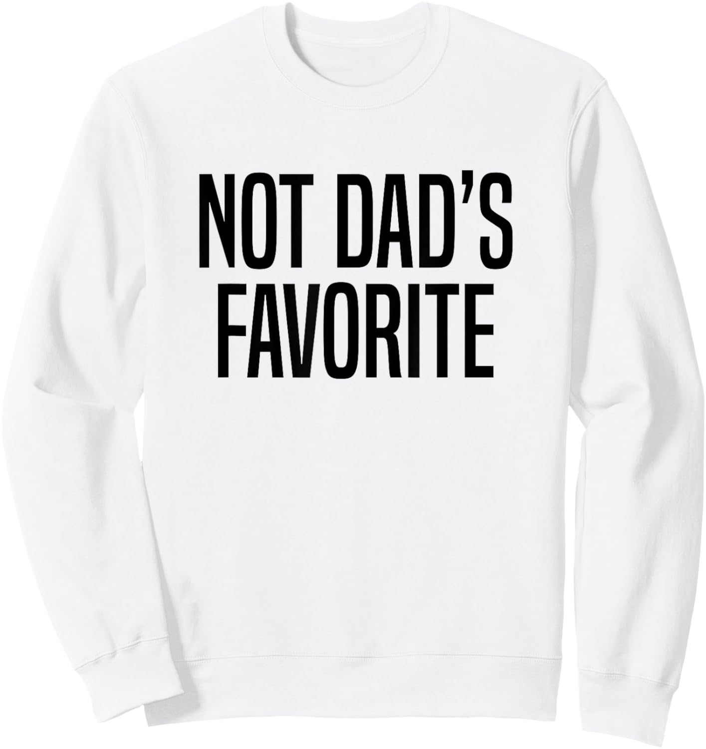 Not Dad’s Favorite Sweatshirt - Sweatshirt | White