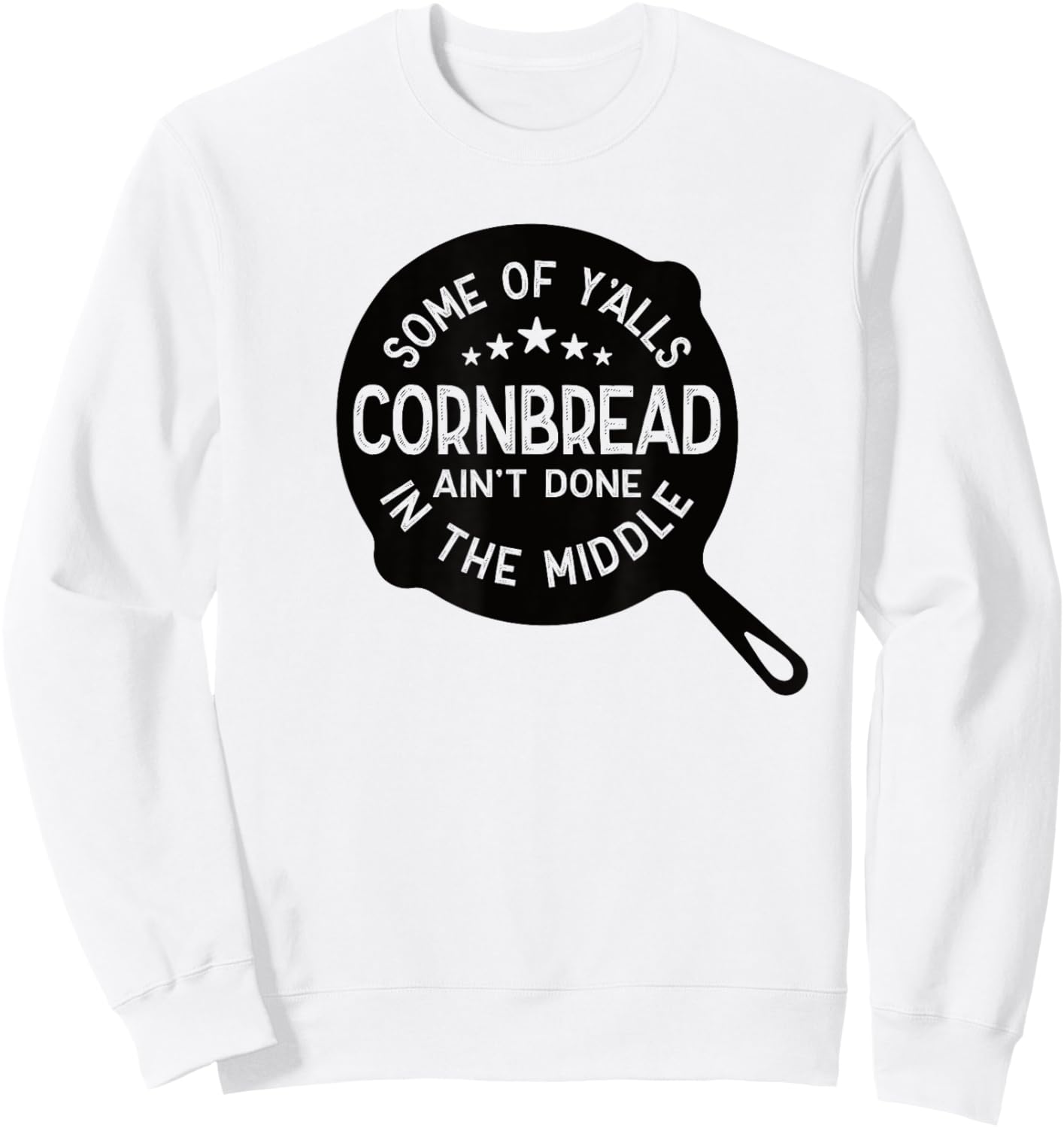 Some Of Y'alls Cornbread Ain't Done In The Middle Southern Sweatshirt - Sweatshirt | White