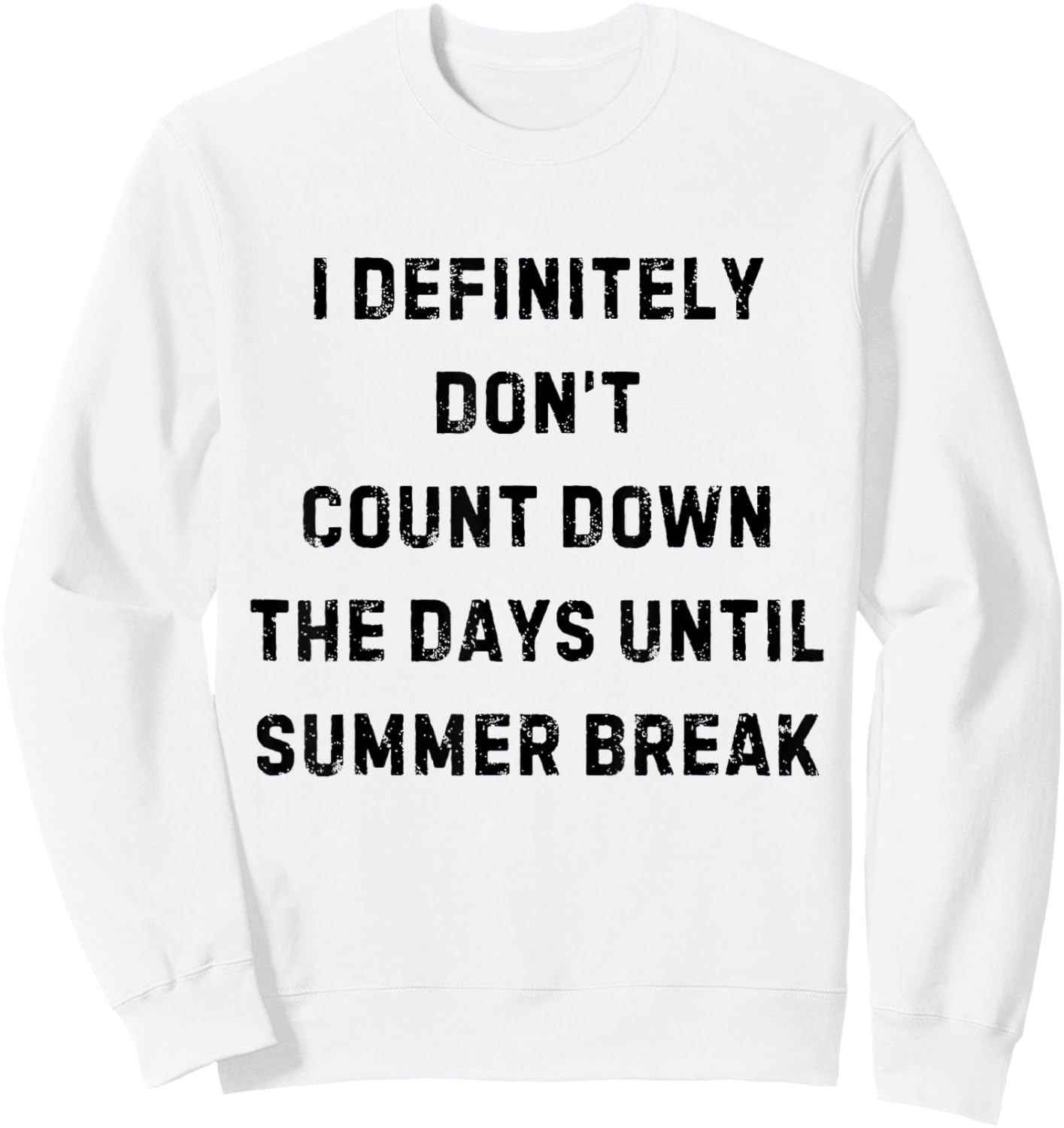 I Definitely Don't Count Down Summer Break White Lie Party Sweatshirt - Sweatshirt | White