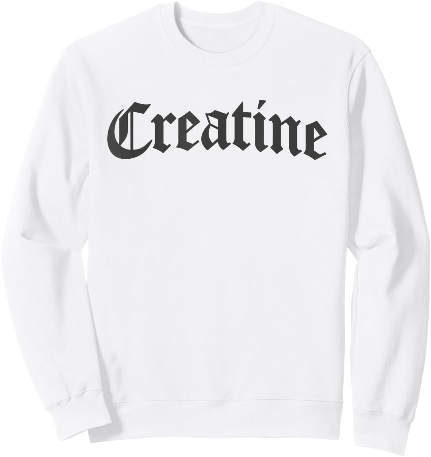 Creatine Funny Bodybuilding Gym Weightlifting Workout Sweatshirt - Sweatshirt | White