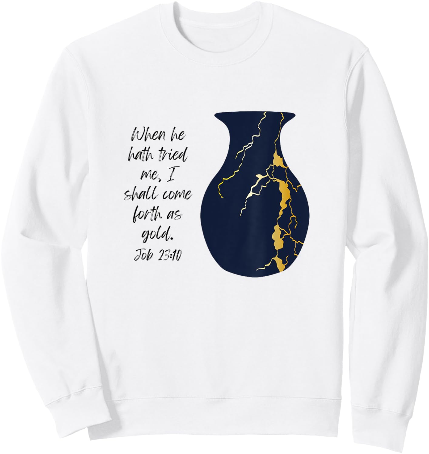 Bible Verse Jesus Christ Kintsugi Vase Gold Job Christian Sweatshirt - Sweatshirt | White