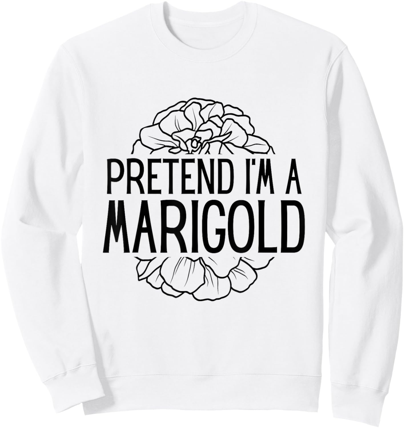 Pretend I'm A Marigold Halloween Costume Sweatshirt - Sweatshirt | White