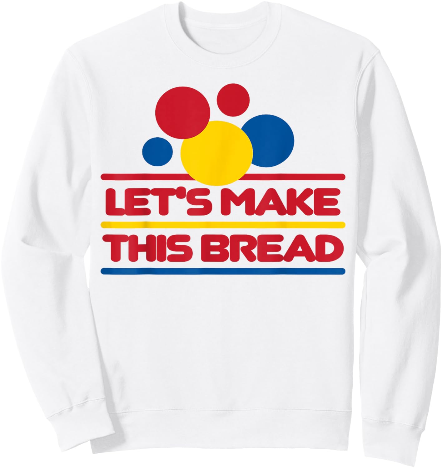 Let's Make This Bread Sweatshirt - Sweatshirt | White