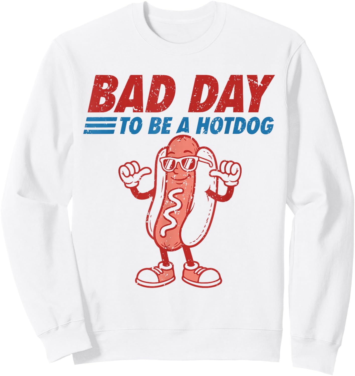 Funny 4th of July Independence Day Bad Day to Be A Hotdog Sweatshirt - Sweatshirt | White