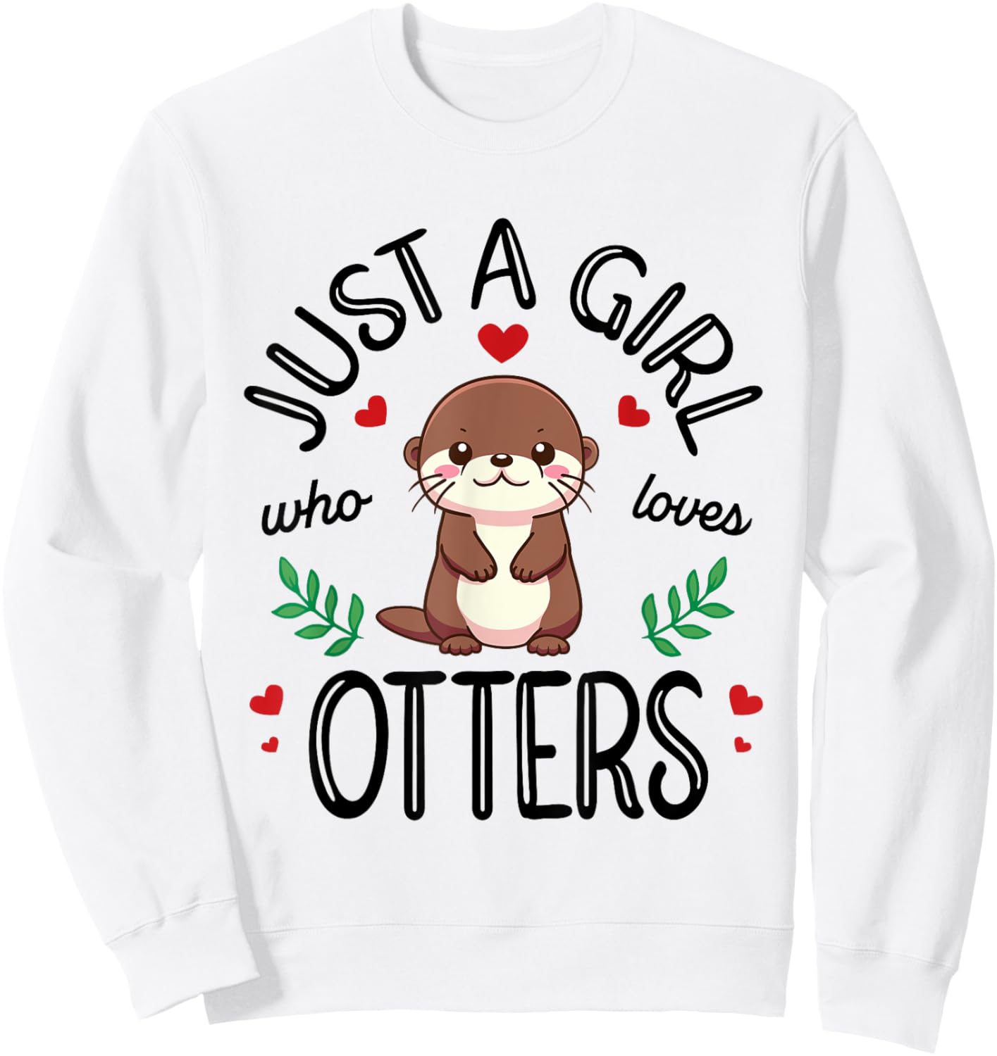 Just A Girl Who Loves Otters Cute Otter Lover Sweatshirt - Sweatshirt | White