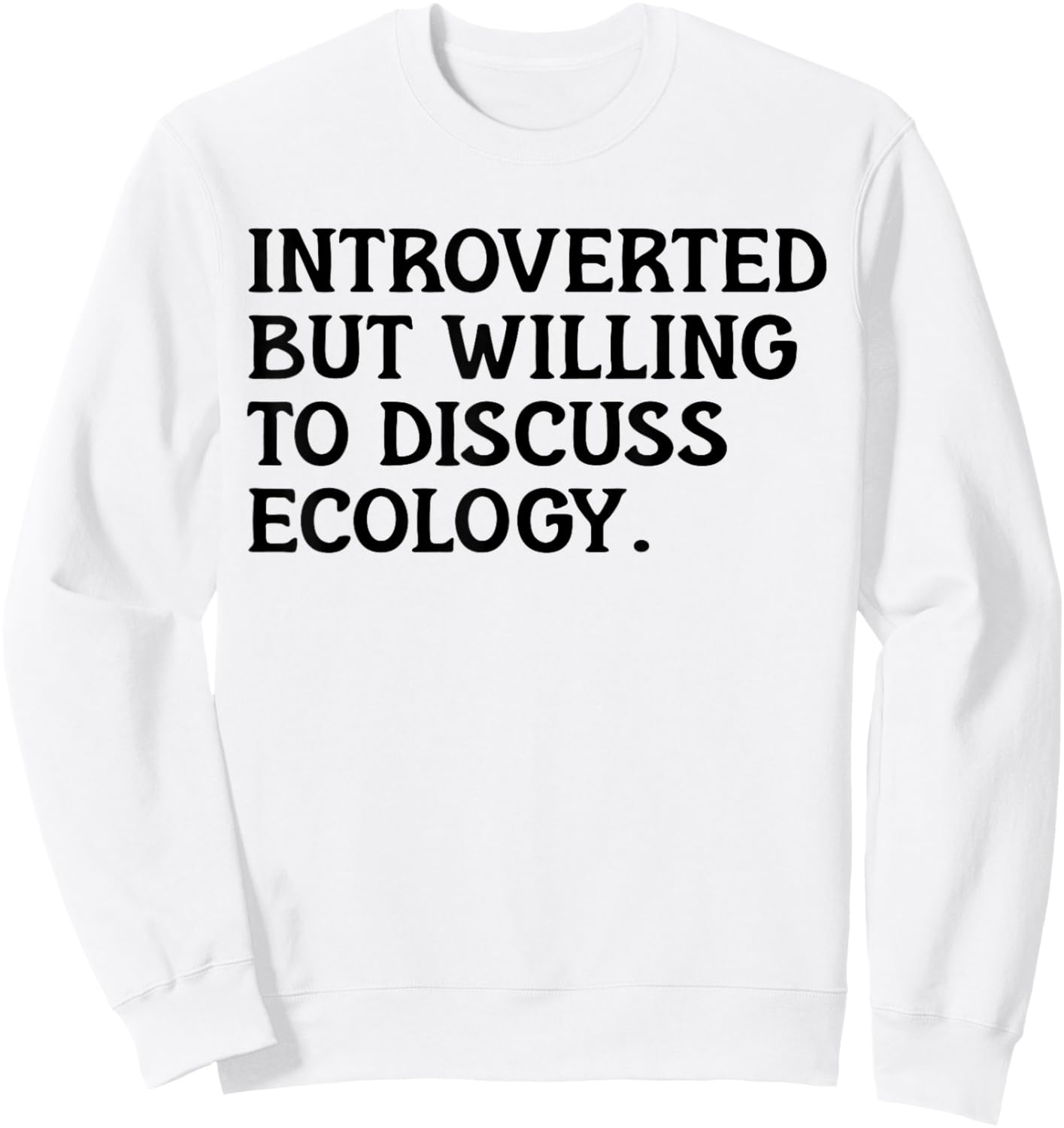 Introvert But Ecology Environmentalism Funny Ecologist Sweatshirt - Sweatshirt | White