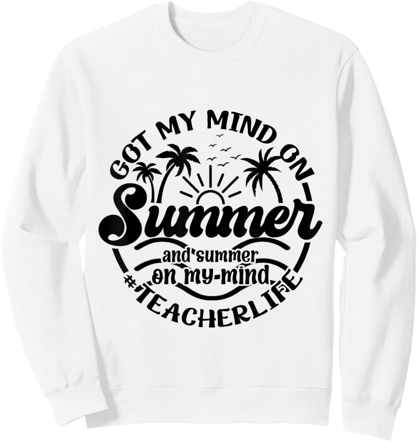 Vintage Style Got My Mind On Summer Vibes For Teacher Life Sweatshirt - Sweatshirt | White