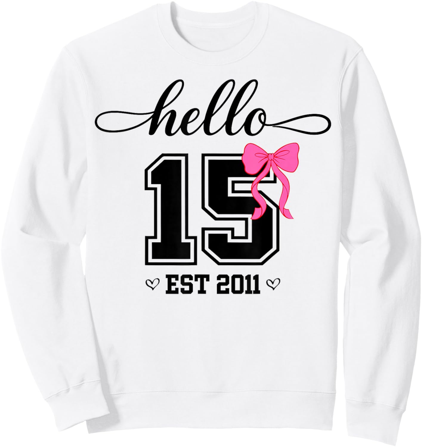 Hello Fifteen Est 2011 Coquette Bow 15th Birthday Girl Sweatshirt - Sweatshirt | White