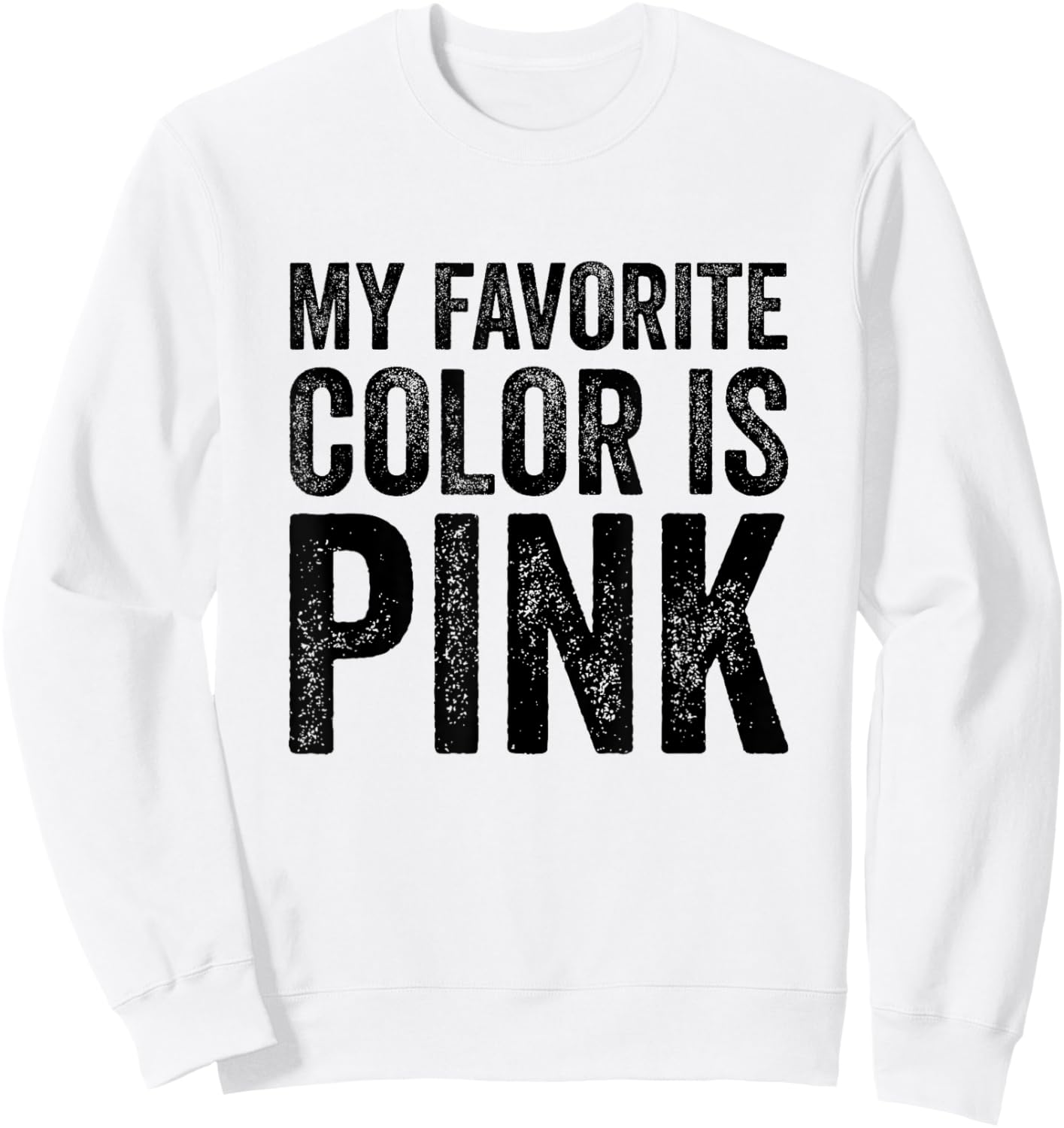 My Favorite Color Is Pink Sweatshirt - Sweatshirt | White