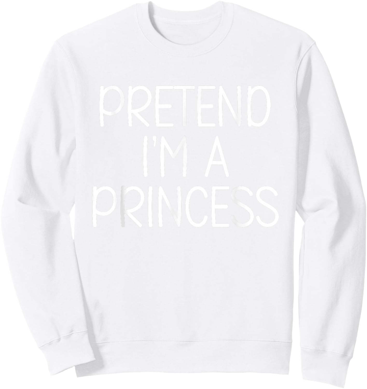Pretend I’m A Princess Cute Funny Halloween Costume Girl Sweatshirt - Sweatshirt | White