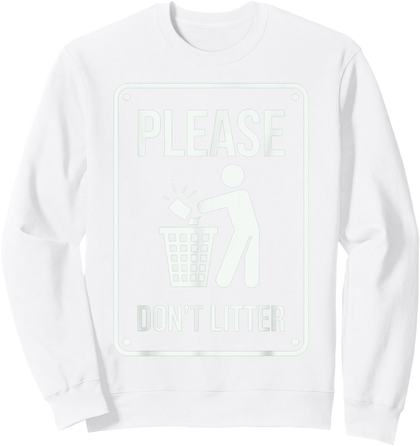 Please Don't Litter Sign Earth Day Recycle Sweatshirt - Sweatshirt | White