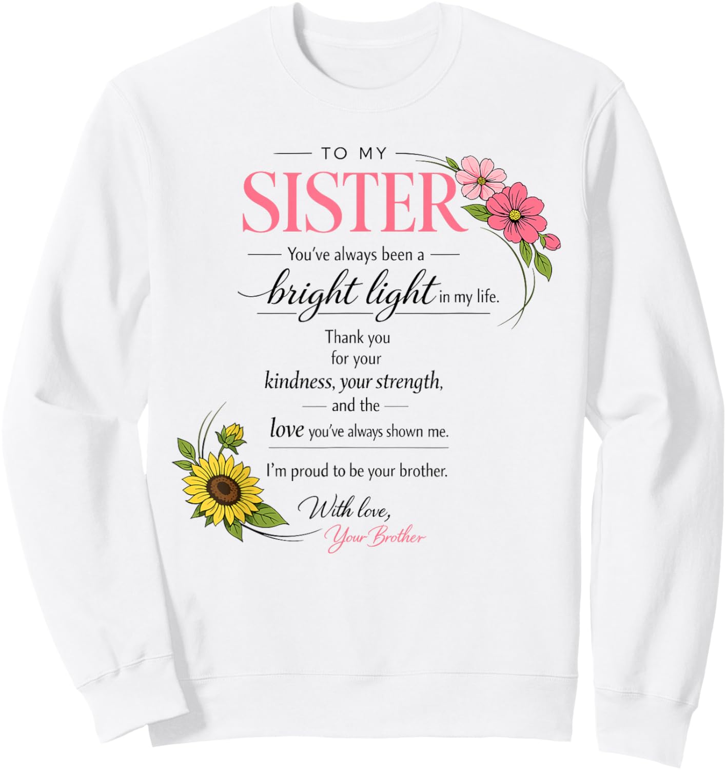 to My Sister from Brother Emotional Gifts Mothers Day Bday Sweatshirt - Sweatshirt | White