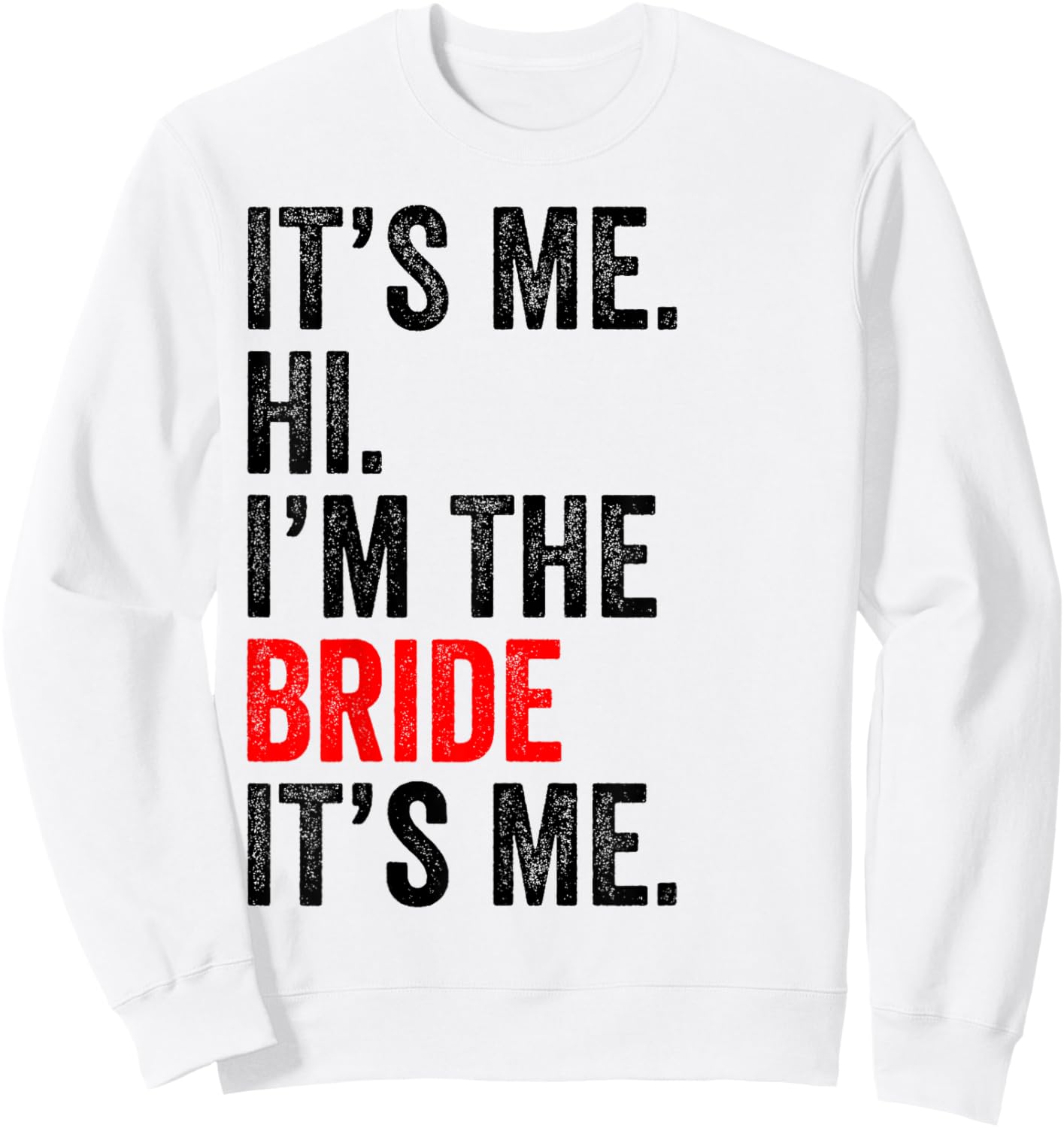 It's Me Hi I'm The Bride It's Me Retro Men Women Kid Sweatshirt - Sweatshirt | White