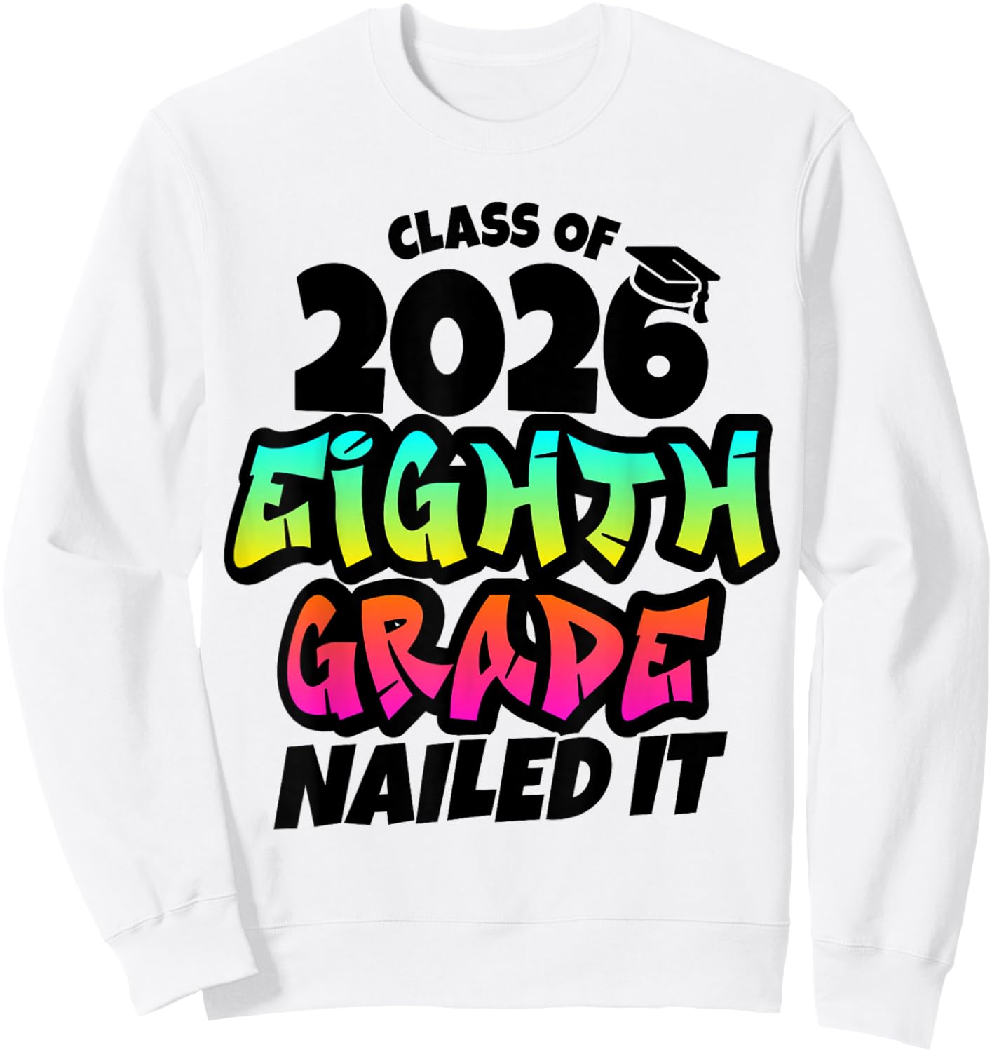 8th Grade Nailed It Graffiti 2026 Middle School Graduation Sweatshirt - Sweatshirt | White