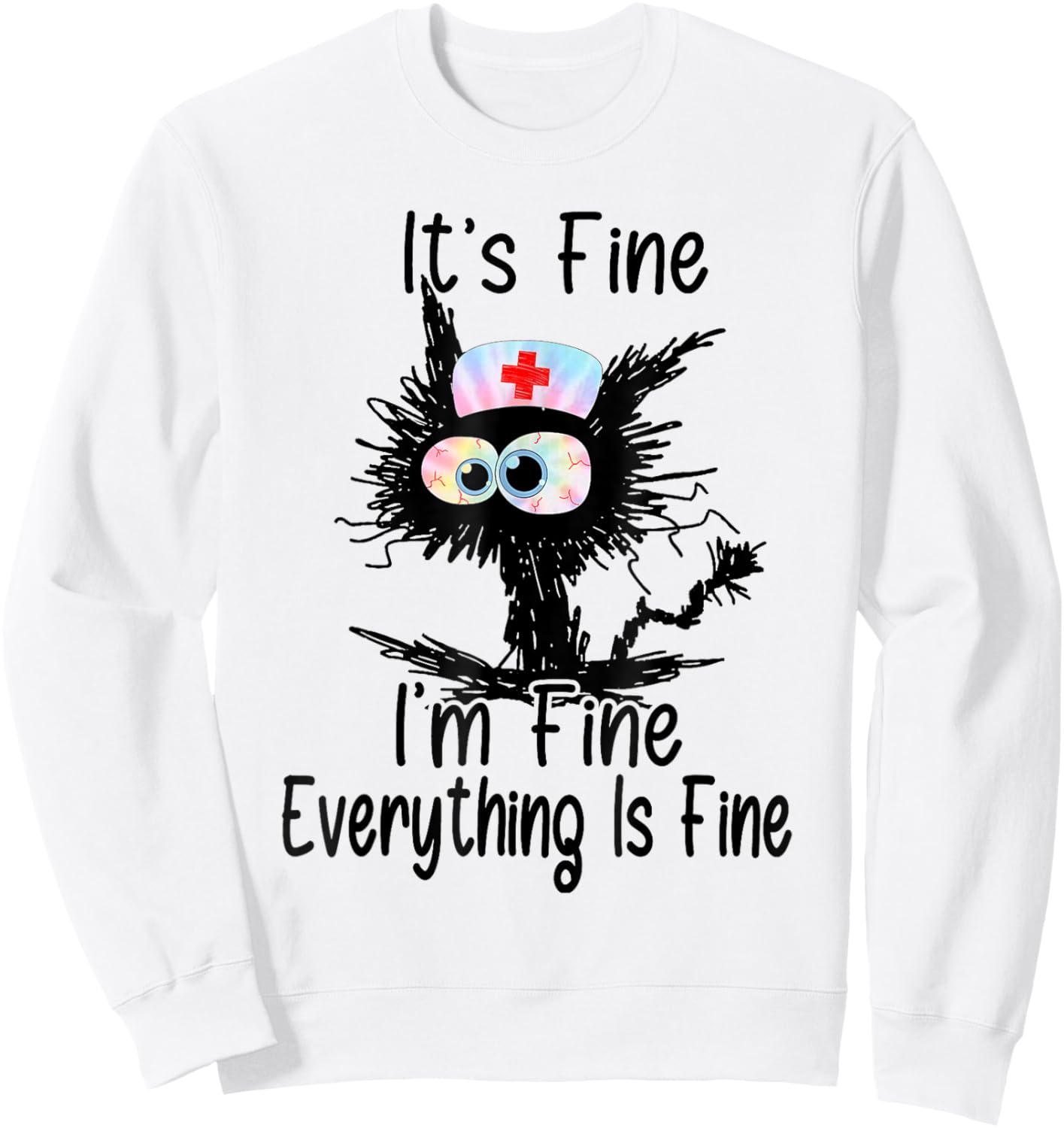 It's Fine I'm Fine Everything Fine Funny Nurse Tie Dye Sweatshirt - Sweatshirt | White