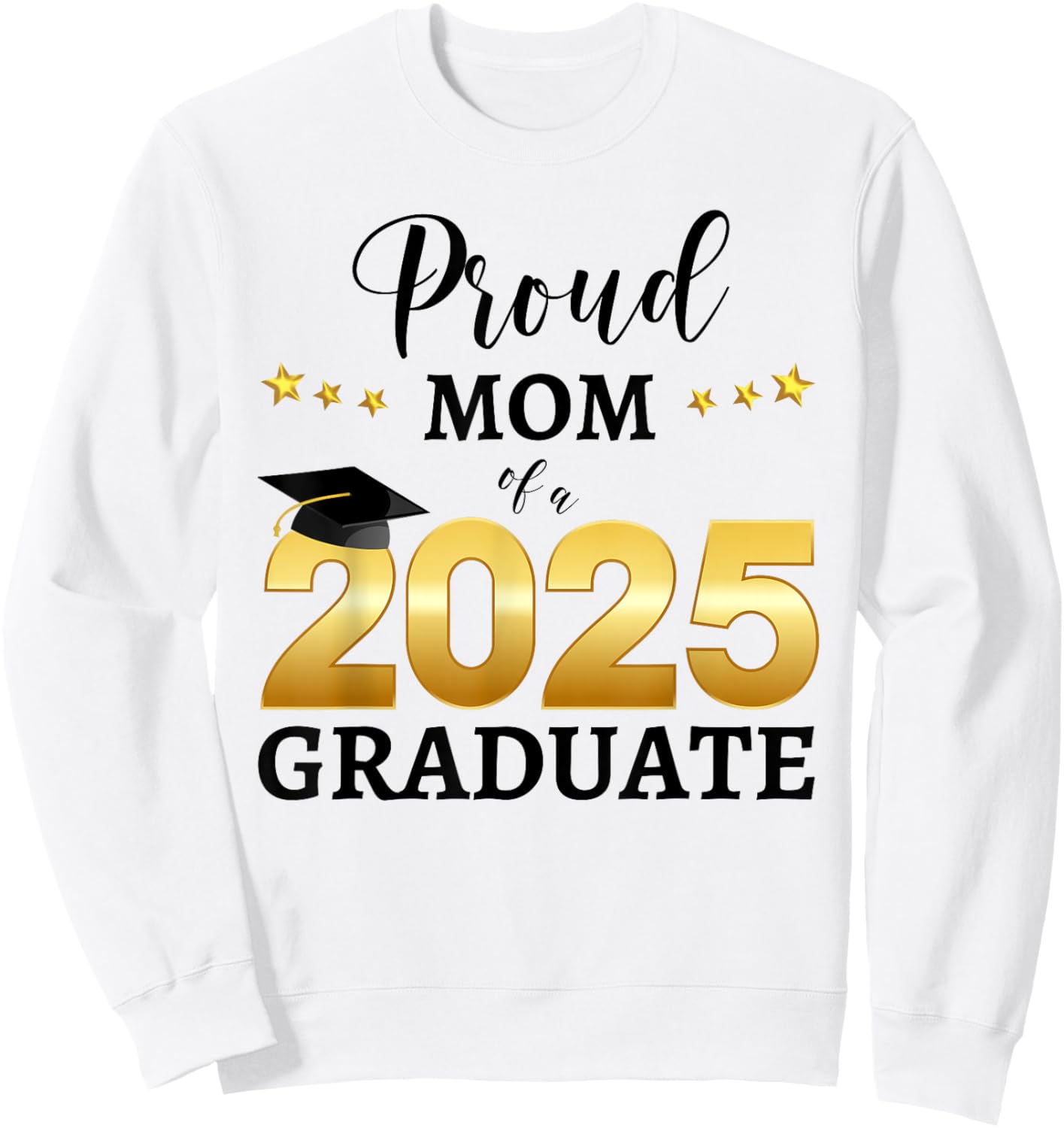 Proud Mom Of A 2025 Graduate Graduating Class Of 2025 Sweatshirt - Sweatshirt | White