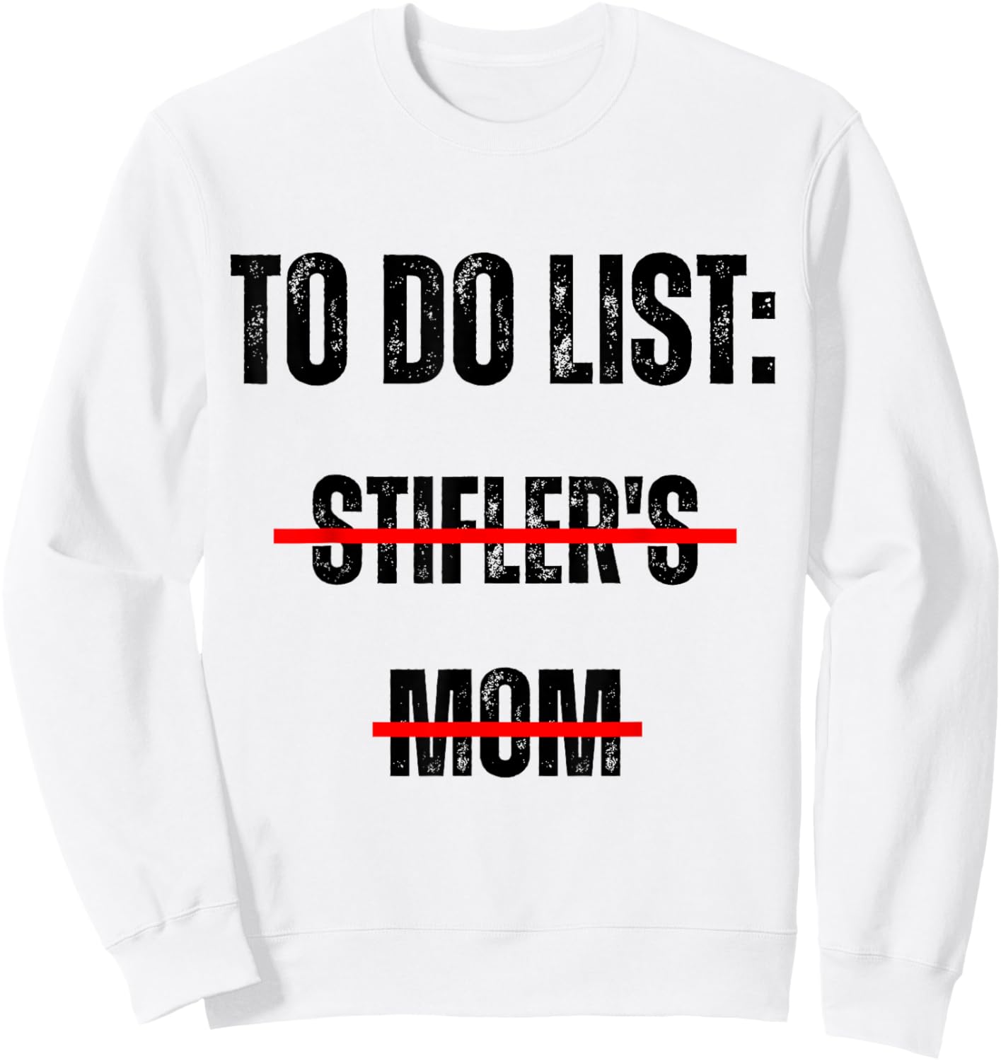 to Do List: Stifler's Mom Funny Mom Joke Sweatshirt - Sweatshirt | White