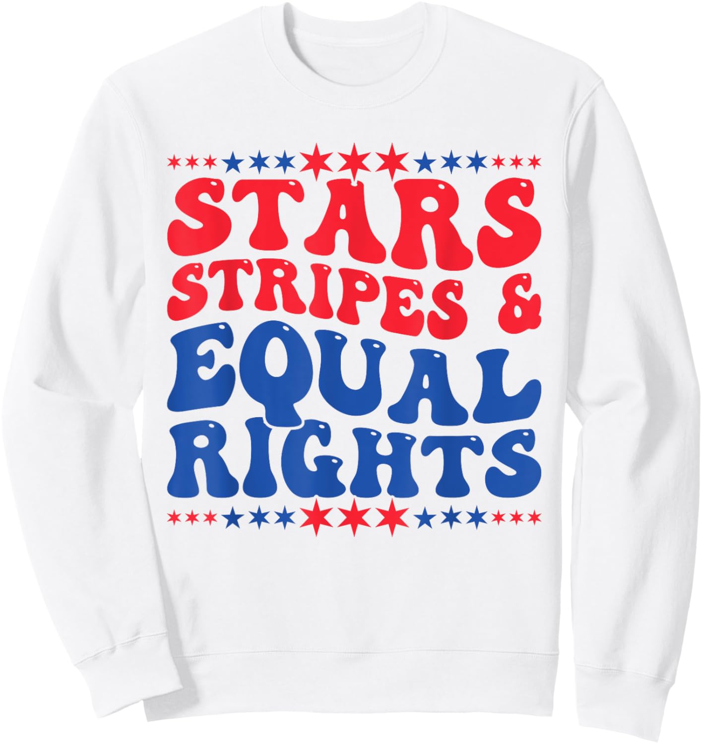 Stars Stripes And Equal Rights Women's Rights 4th Of July Sweatshirt - Sweatshirt | White