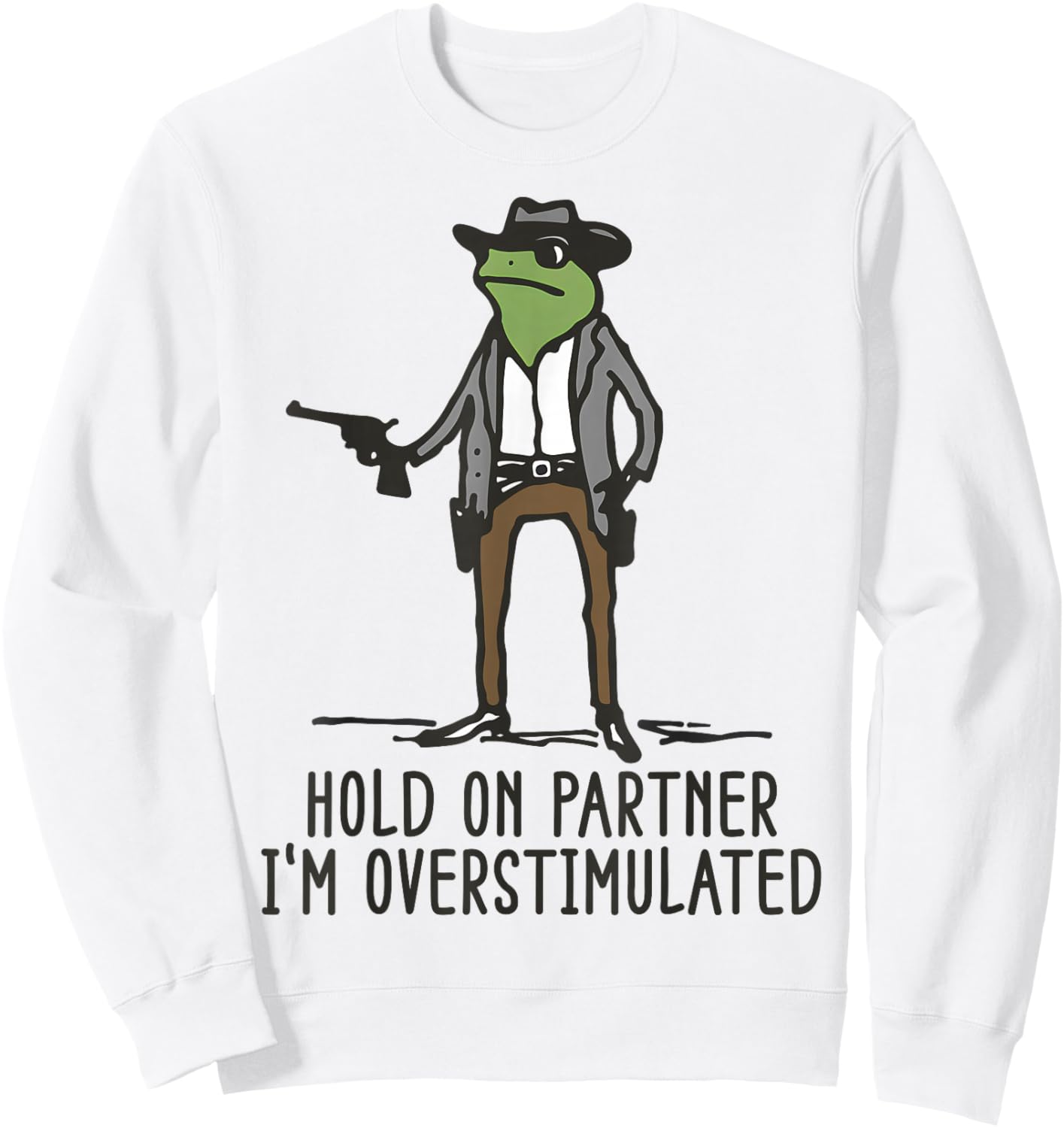Hold On Partner I'm Overstimulated Cowboy Frog Vintage Sweatshirt - Sweatshirt | White