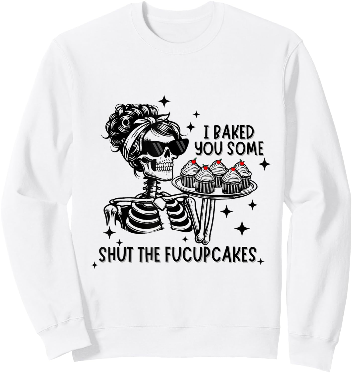 Funny Vintage Housewife I Baked You Some Shut The Fucupcakes Sweatshirt - Sweatshirt | White